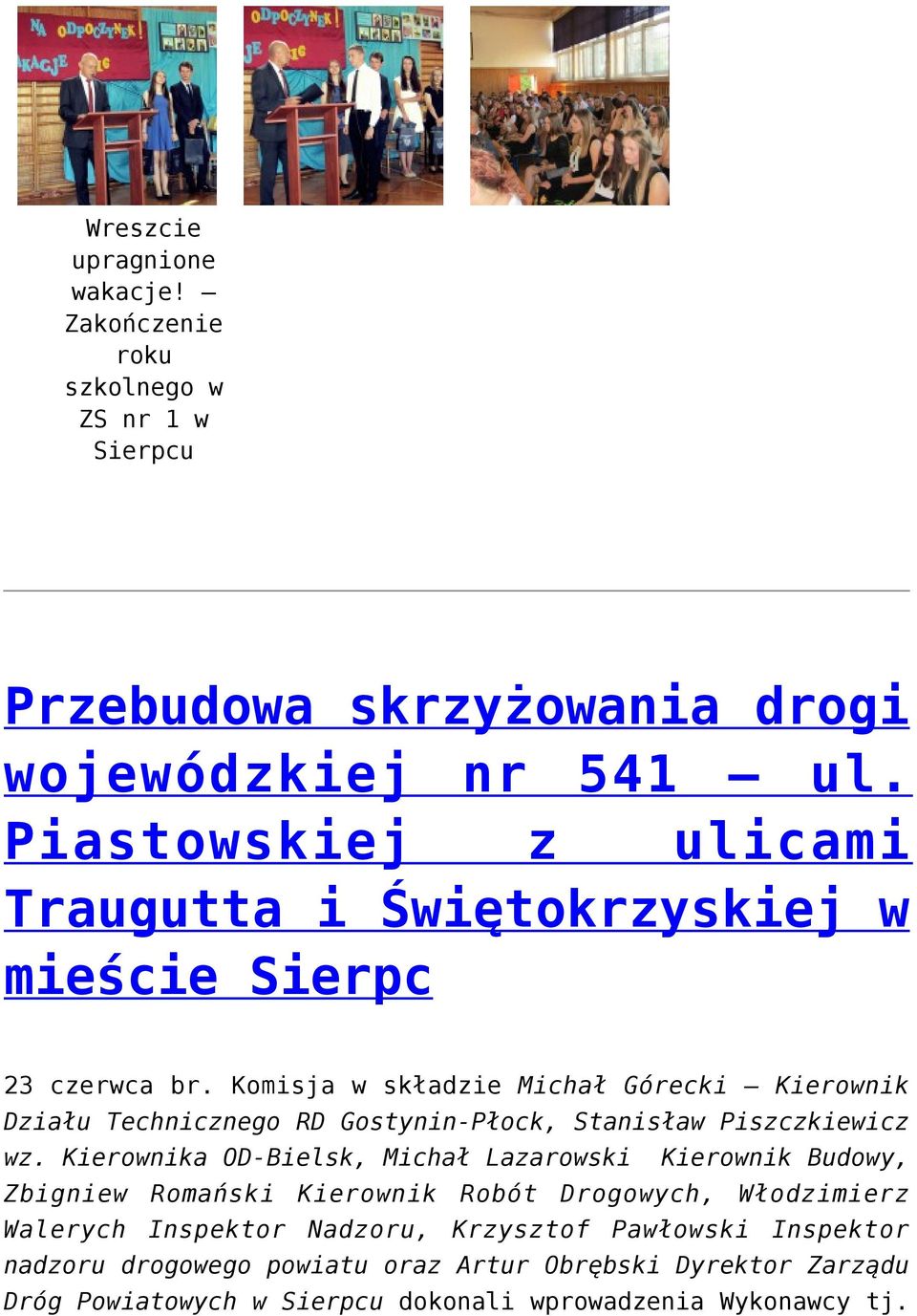 Komisja w składzie Michał Górecki Kierownik Działu Technicznego RD Gostynin-Płock, Stanisław Piszczkiewicz wz.