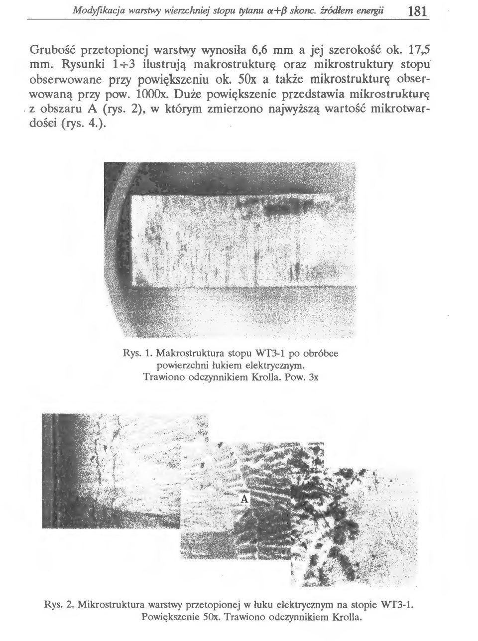 Duże pwiększenie przedstawia mikrstruktur<(. z bszaru A (rys. 2), w którym zmierzn najwyższą wartść mikrtwardś i (rys. 4.). Rys.