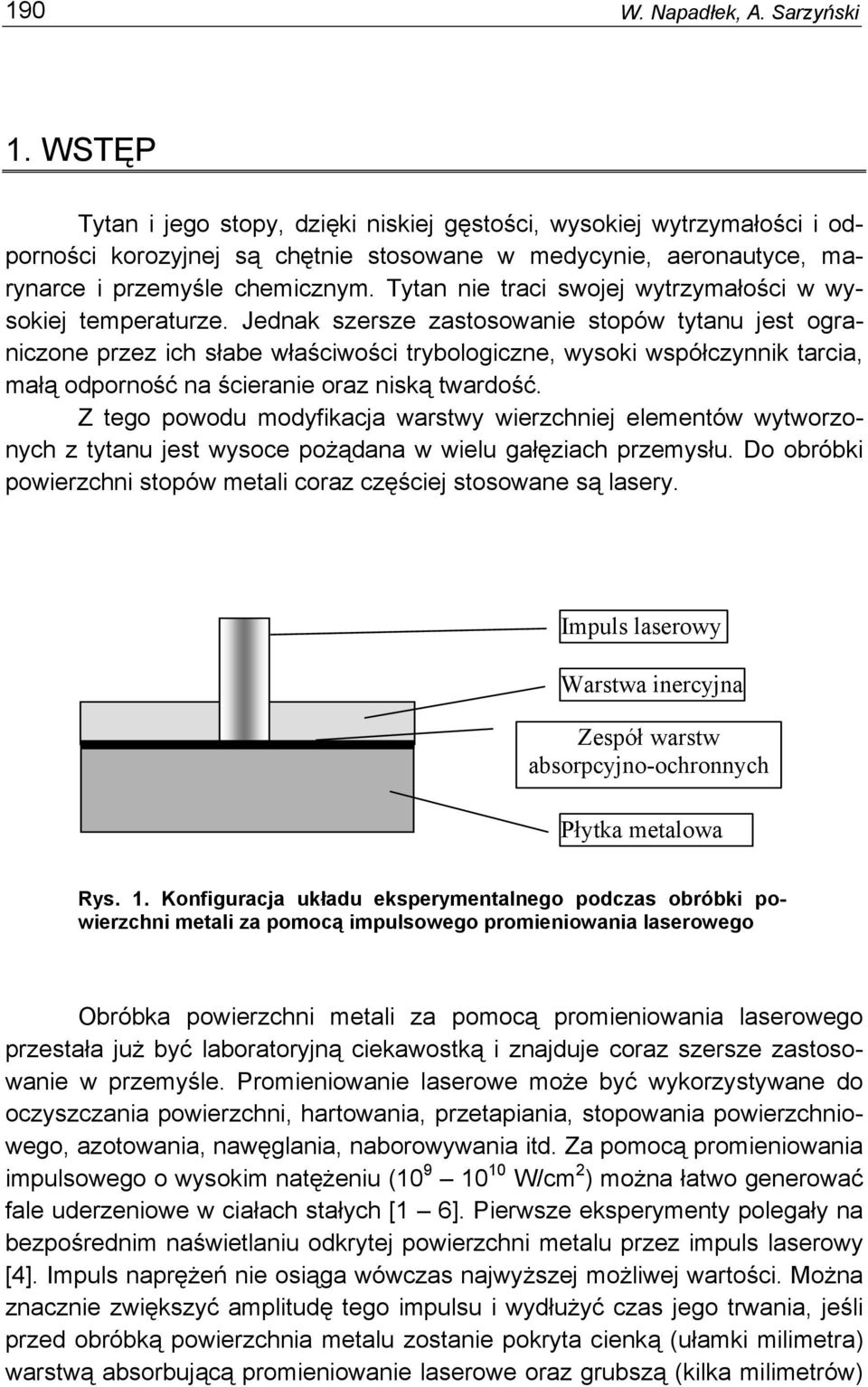 Tytan nie traci swojej wytrzymałości w wysokiej temperaturze.