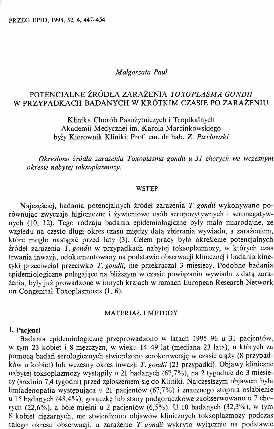 Pawłowski Określono źródła zarażenia Toxoplasma gondii и 31 chorych we wczesnym okresie nabytej toksoplazmozy. W STĘP Najczęściej, badania potencjalnych źródeł zarażenia T.