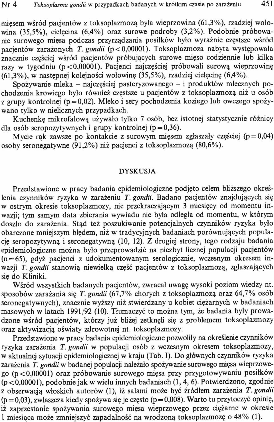 Toksoplazmoza nabyta występowała znacznie częściej wśród pacjentów próbujących surowe mięso codziennie lub kilka razy w tygodniu (p <0,00001).
