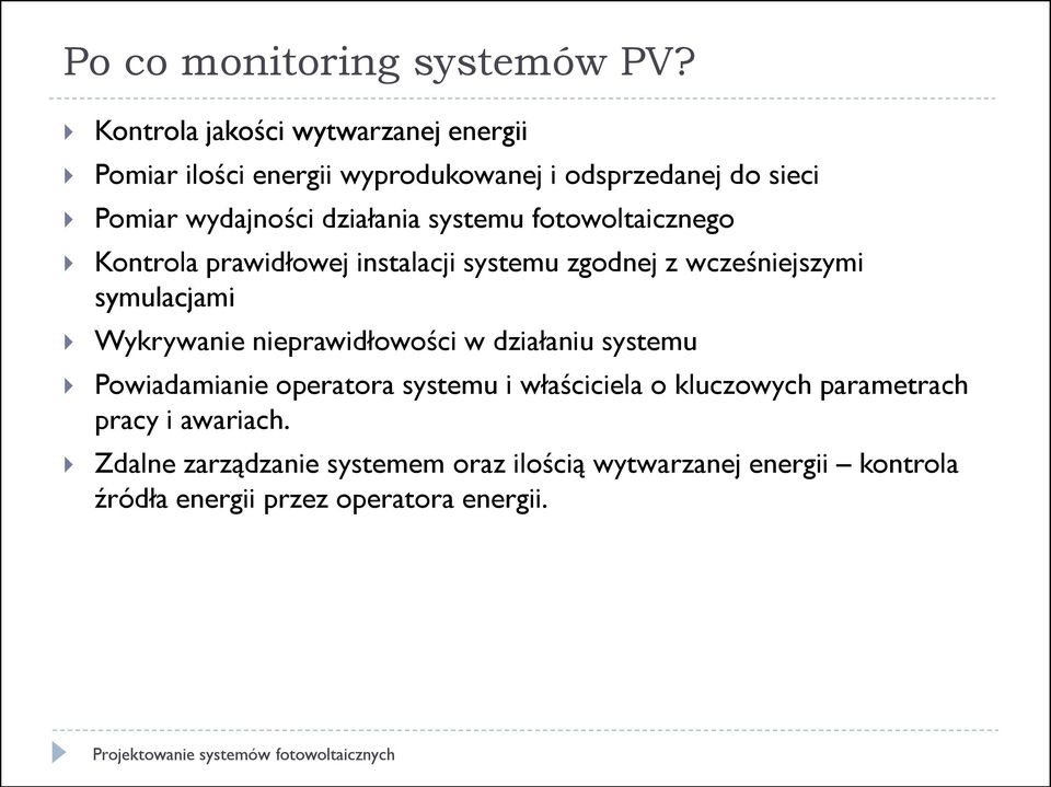 systemu fotowoltaicznego Kontrola prawidłowej instalacji systemu zgodnej z wcześniejszymi symulacjami Wykrywanie