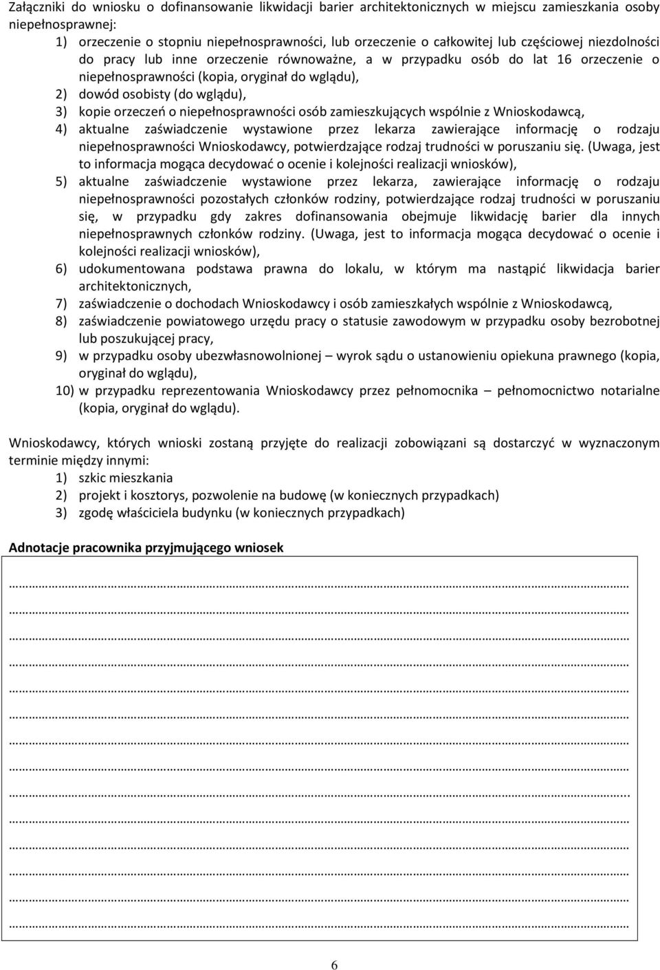 orzeczeń o niepełnosprawności osób zamieszkujących wspólnie z Wnioskodawcą, 4) aktualne zaświadczenie wystawione przez lekarza zawierające informację o rodzaju niepełnosprawności Wnioskodawcy,