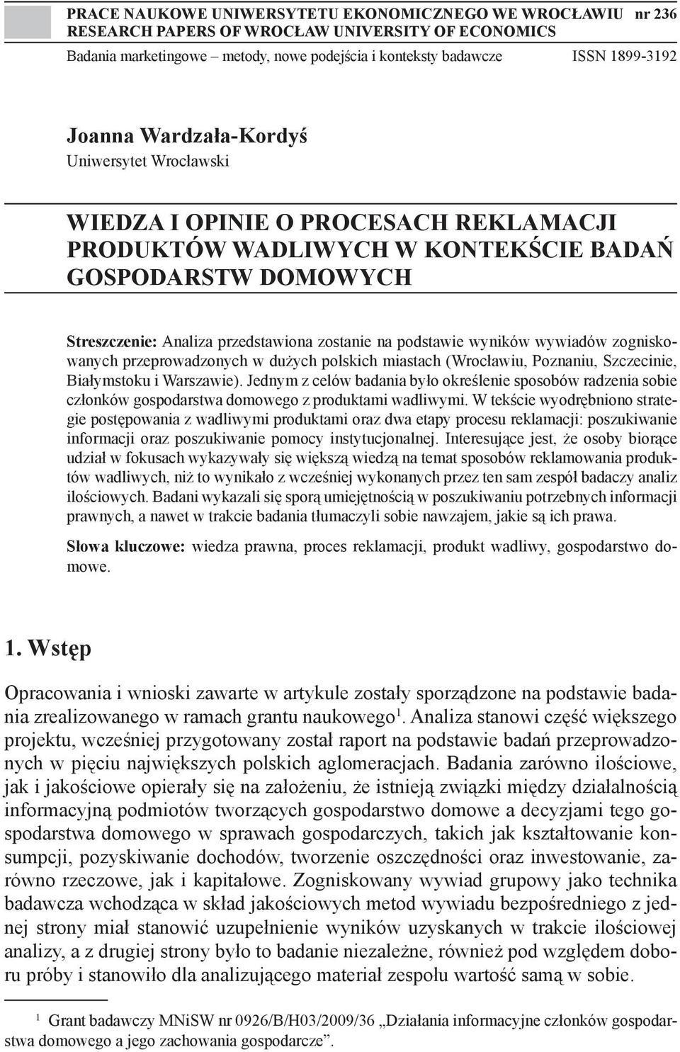 wyników wywiadów zogniskowanych przeprowadzonych w dużych polskich miastach (Wrocławiu, Poznaniu, Szczecinie, Białymstoku i Warszawie).