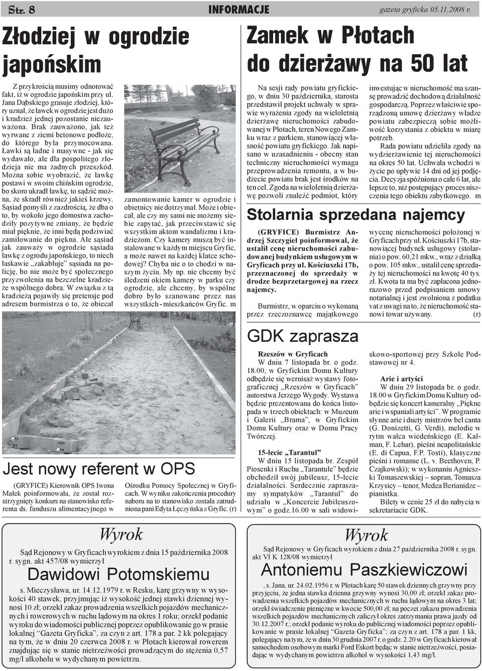 Brak zauwa ono, jak te wyrwane z ziemi betonowe pod³o e, do którego by³a przymocowana. awki s¹ ³adne i masywne - jak siê wydawa³o, ale dla pospolitego z³odzieja nie ma adnych przeszkód.