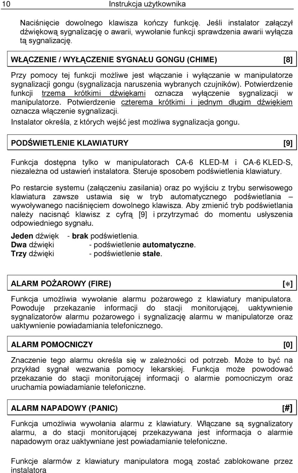 Potwierdzenie funkcji trzema krótkimi dźwiękami oznacza wyłączenie sygnalizacji w manipulatorze. Potwierdzenie czterema krótkimi i jednym długim dźwiękiem oznacza włączenie sygnalizacji.