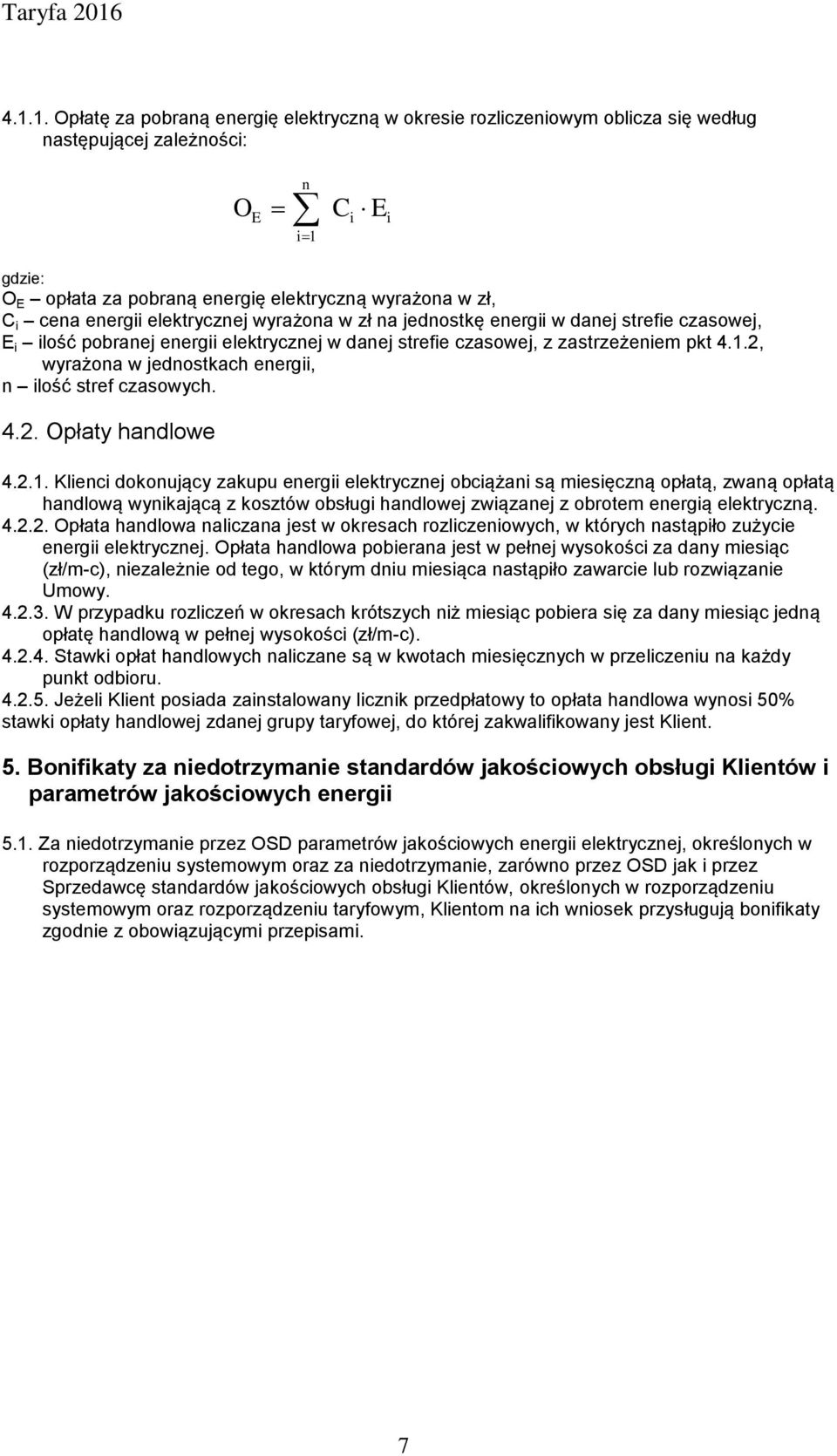 2, wyrażona w jednostkach energii, n ilość stref czasowych. 4.2. Opłaty handlowe 4.2.1.