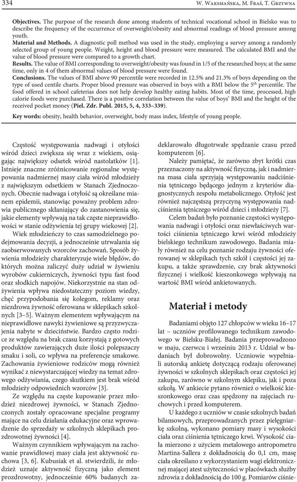 among youth. Material and Methods. A diagnostic poll method was used in the study, employing a survey among a randomly selected group of young people. Weight, height and blood pressure were measured.