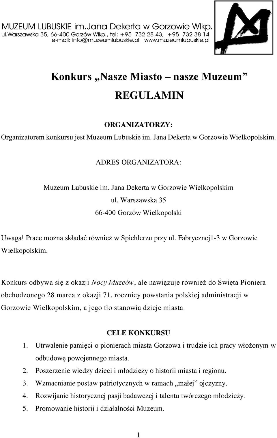 Konkurs odbywa się z okazji Nocy Muzeów, ale nawiązuje również do Święta Pioniera obchodzonego 28 marca z okazji 71.