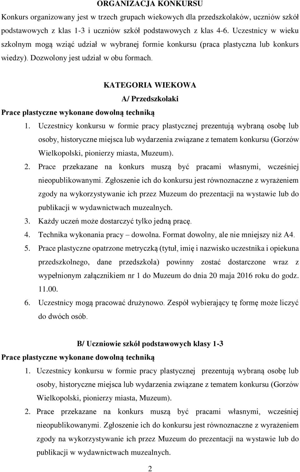 KATEGORIA WIEKOWA A/ Przedszkolaki Prace plastyczne wykonane dowolną techniką 1.