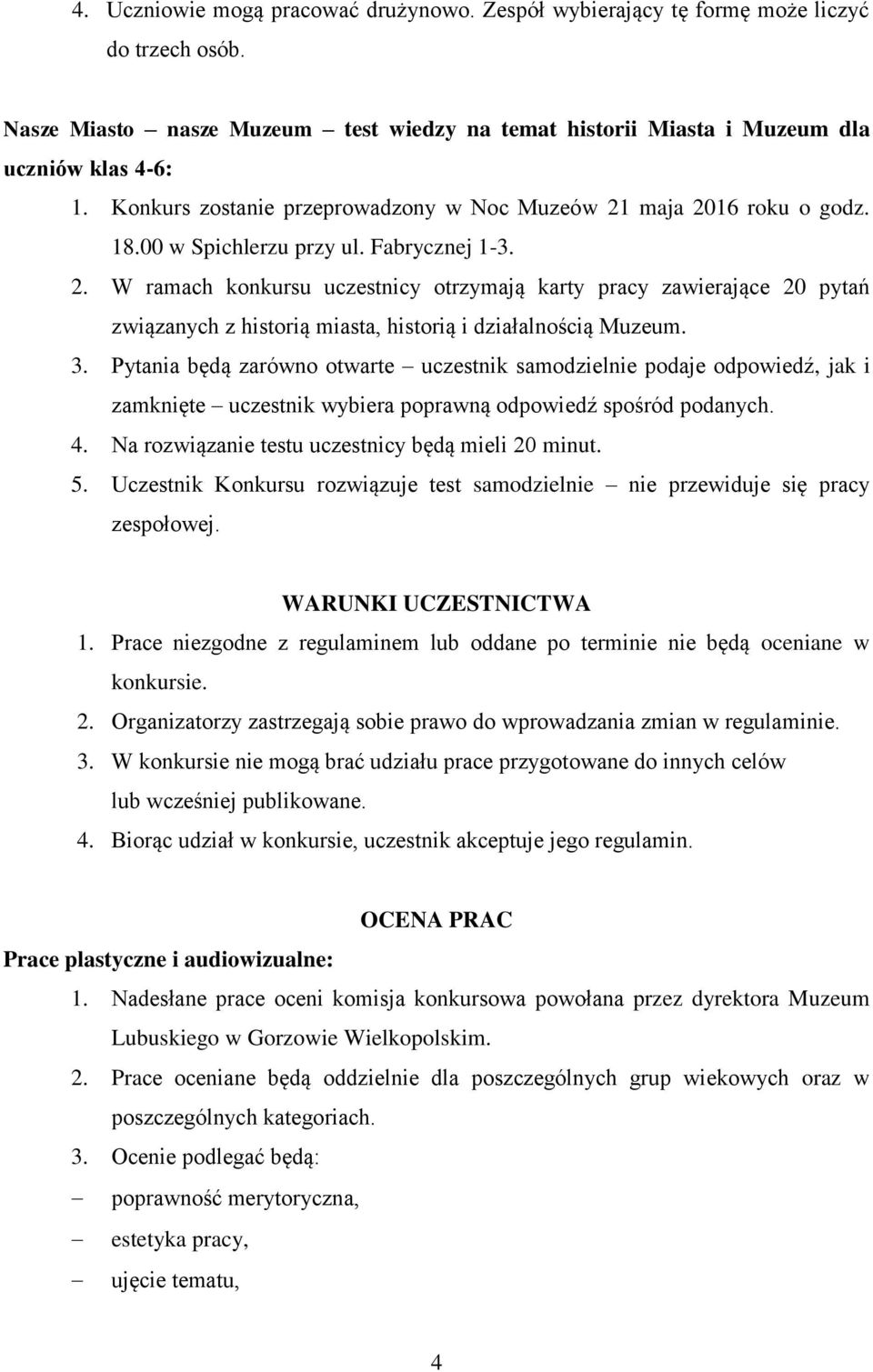 3. Pytania będą zarówno otwarte uczestnik samodzielnie podaje odpowiedź, jak i zamknięte uczestnik wybiera poprawną odpowiedź spośród podanych. 4. Na rozwiązanie testu uczestnicy będą mieli 20 minut.