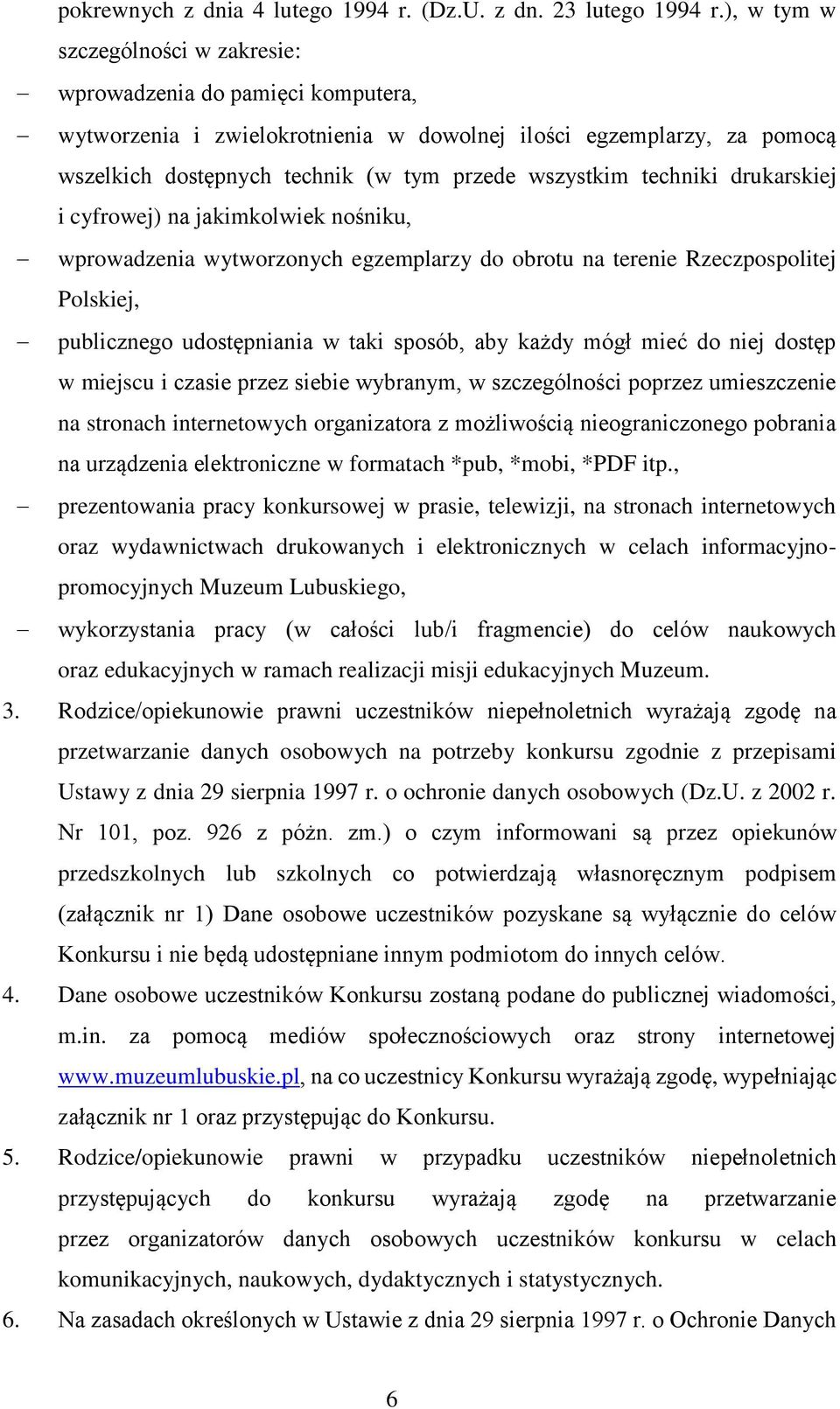 techniki drukarskiej i cyfrowej) na jakimkolwiek nośniku, wprowadzenia wytworzonych egzemplarzy do obrotu na terenie Rzeczpospolitej Polskiej, publicznego udostępniania w taki sposób, aby każdy mógł