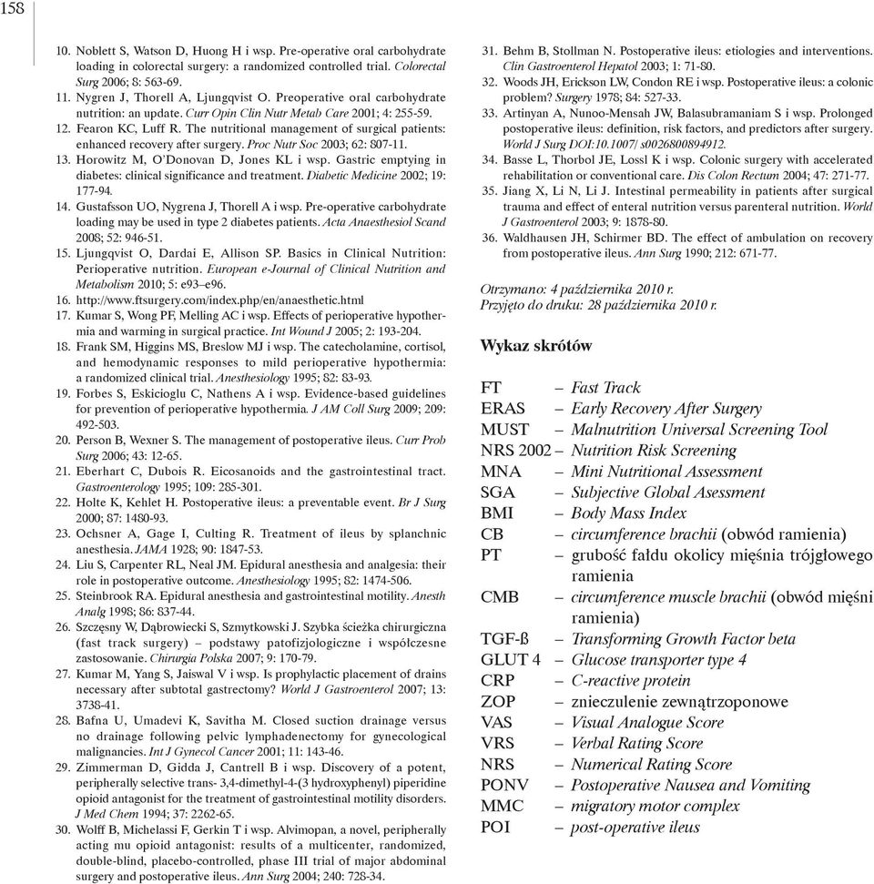 The nutritional management of surgical patients: enhanced recovery after surgery. Proc Nutr Soc 2003; 62: 807-11. 13. Horowitz M, O Donovan D, Jones KL i wsp.