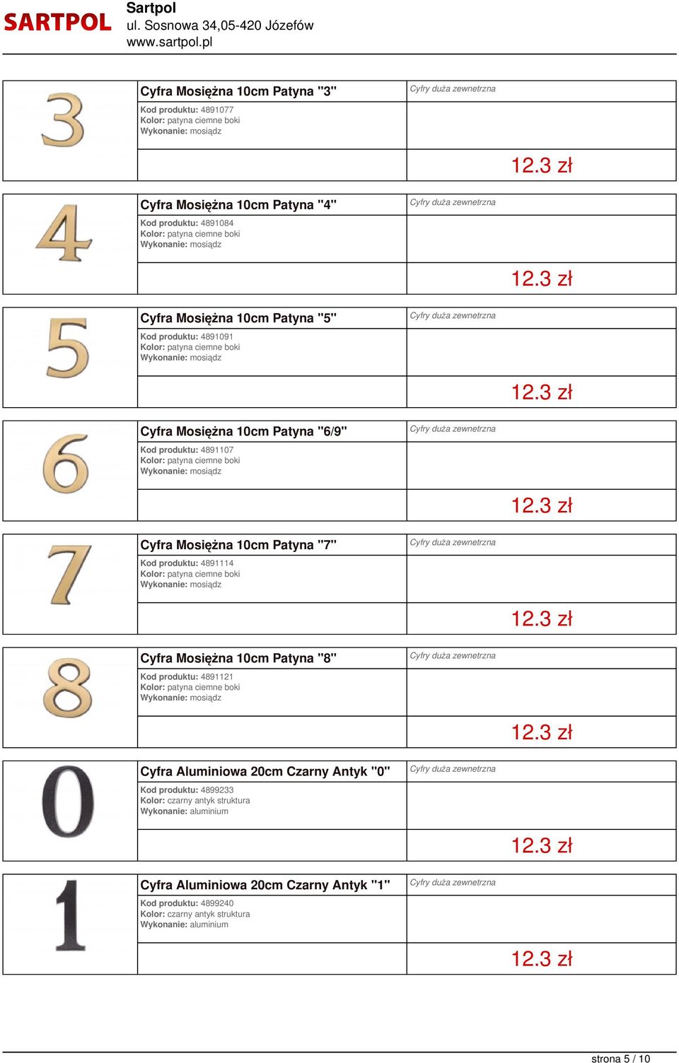 Mosiężna 10cm Patyna "7" Kod produktu: 4891114 Cyfra Mosiężna 10cm Patyna "8" Kod produktu: 4891121 Cyfra