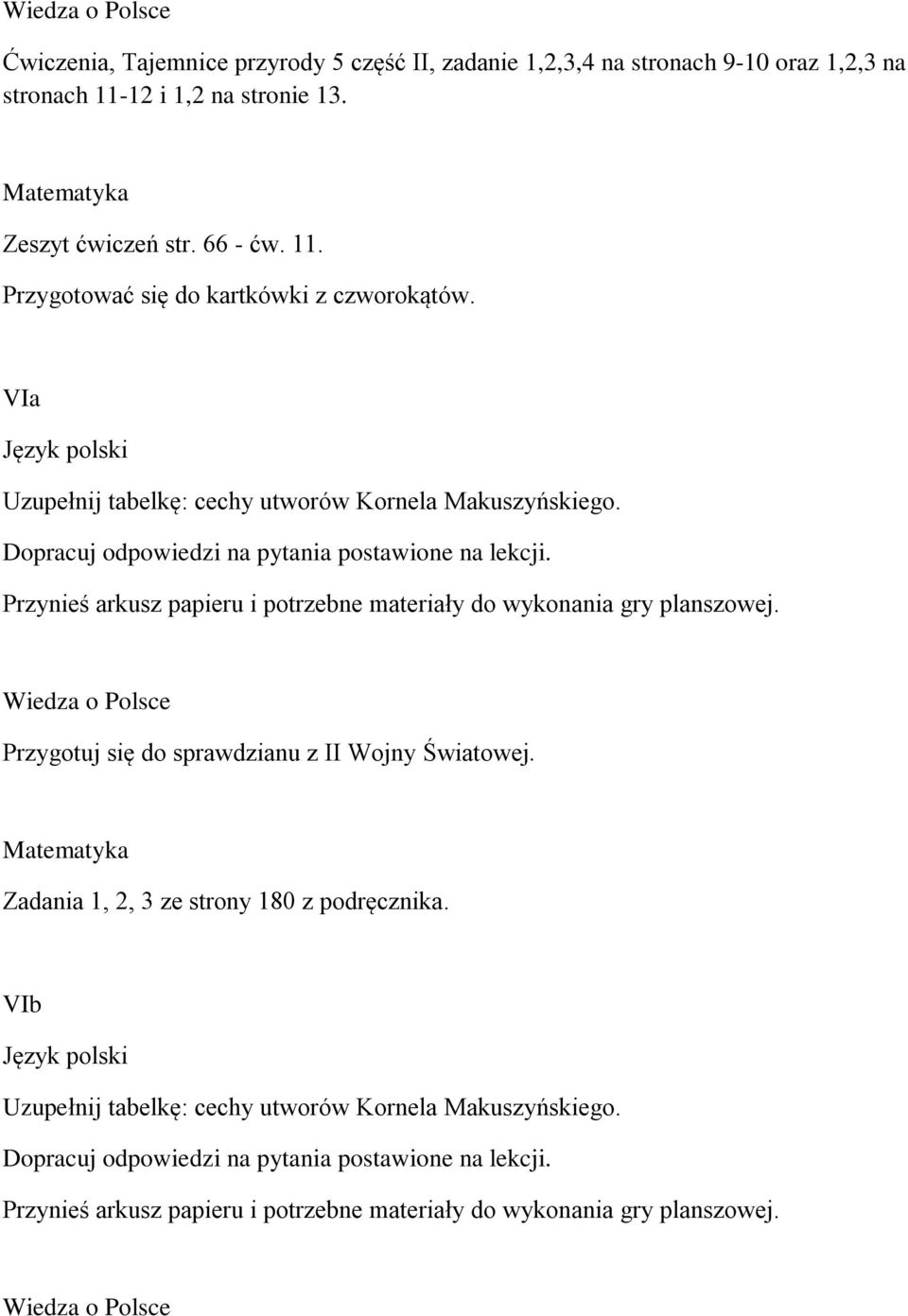 Przynieś arkusz papieru i potrzebne materiały do wykonania gry planszowej. Przygotuj się do sprawdzianu z II Wojny Światowej.