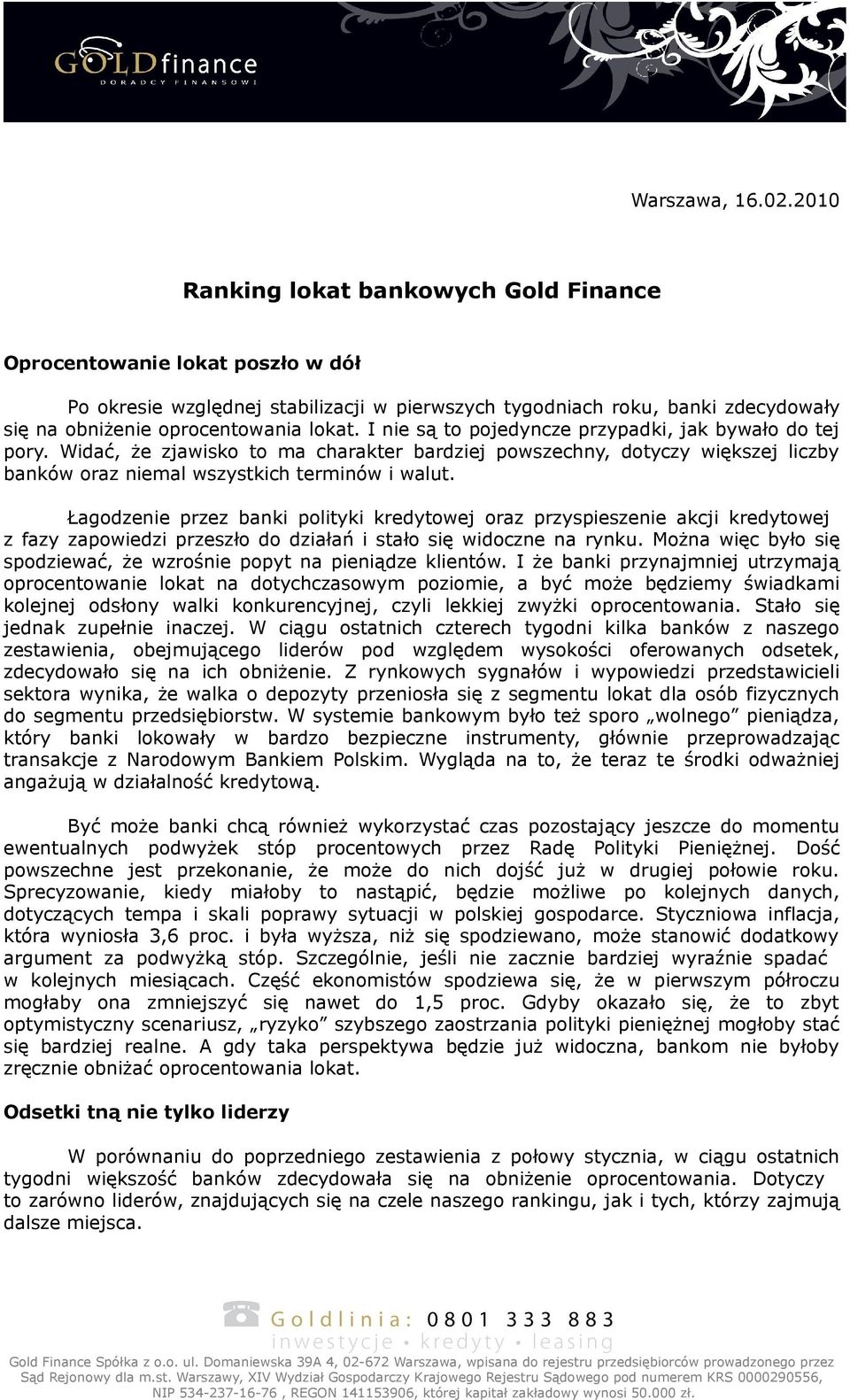 I nie są to pojedyncze przypadki, jak bywało do tej pory. Widać, że zjawisko to ma charakter bardziej powszechny, dotyczy większej liczby banków oraz niemal wszystkich terminów i walut.