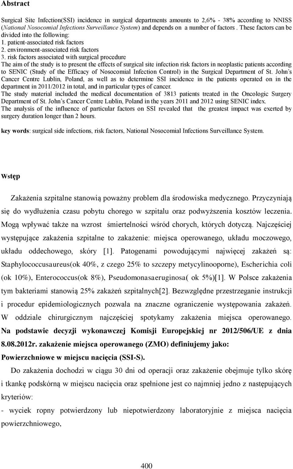risk factors associated with surgical procedure The aim of the study is to present the effects of surgical site infection risk factors in neoplastic patients according to SENIC (Study of the Efficacy