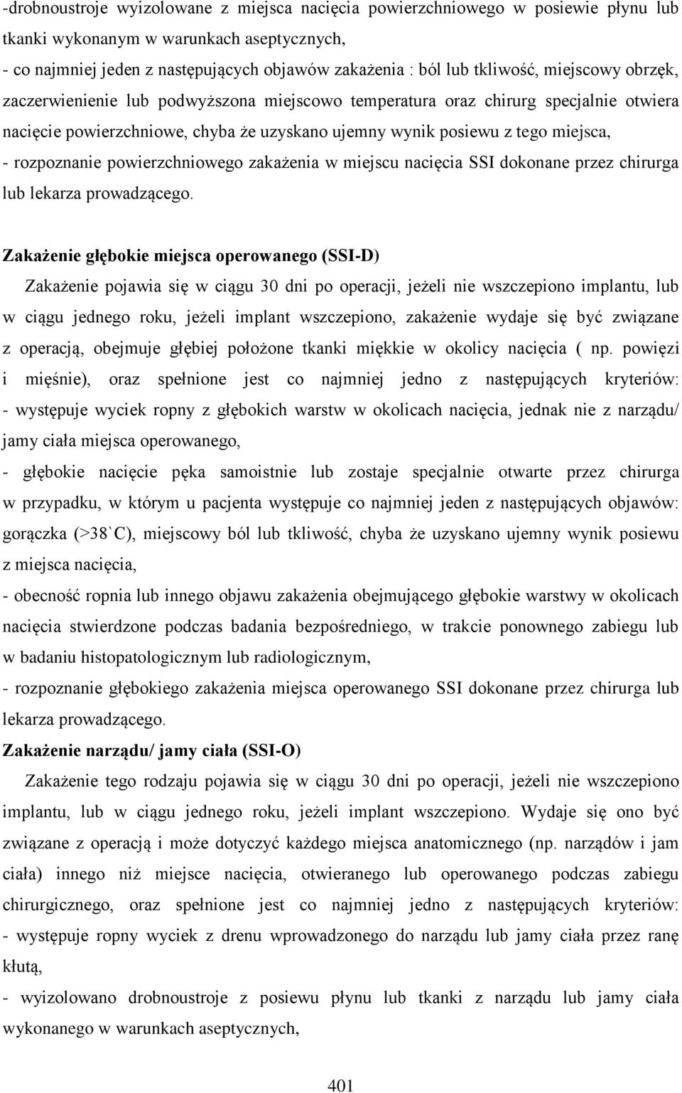 rozpoznanie powierzchniowego zakażenia w miejscu nacięcia SSI dokonane przez chirurga lub lekarza prowadzącego.