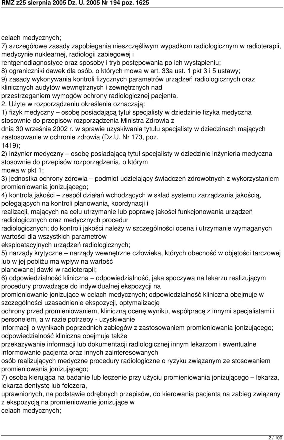 1 pkt 3 i 5 ustawy; 9) zasady wykonywania kontroli fizycznych parametrów urządzeń radiologicznych oraz klinicznych audytów wewnętrznych i zewnętrznych nad przestrzeganiem wymogów ochrony
