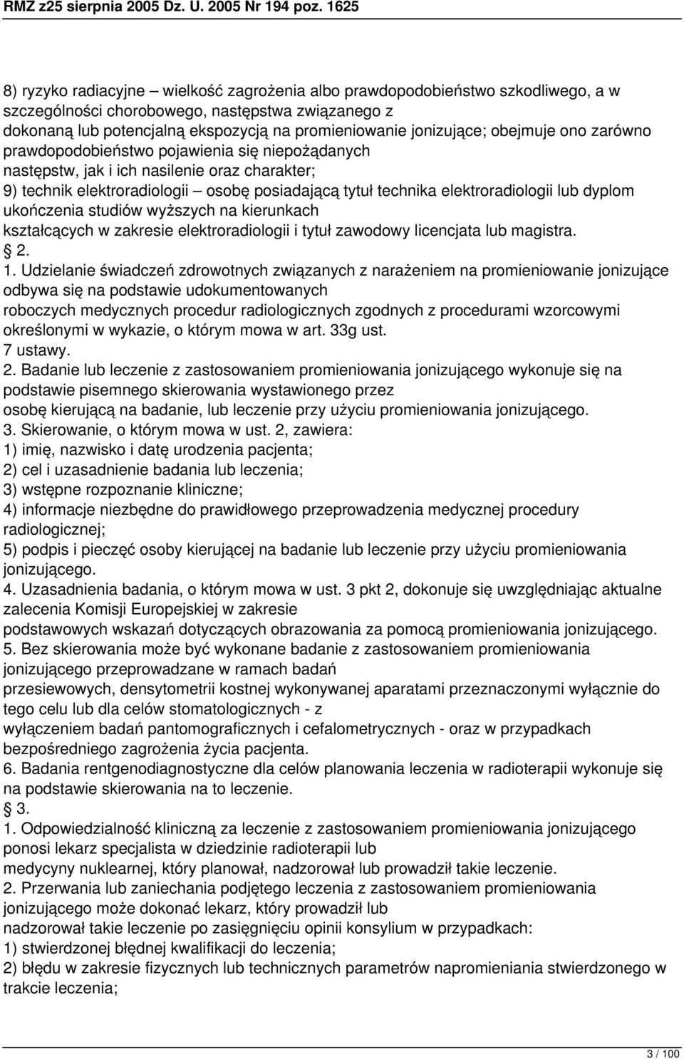 dyplom ukończenia studiów wyższych na kierunkach kształcących w zakresie elektroradiologii i tytuł zawodowy licencjata lub magistra. 2. 1.