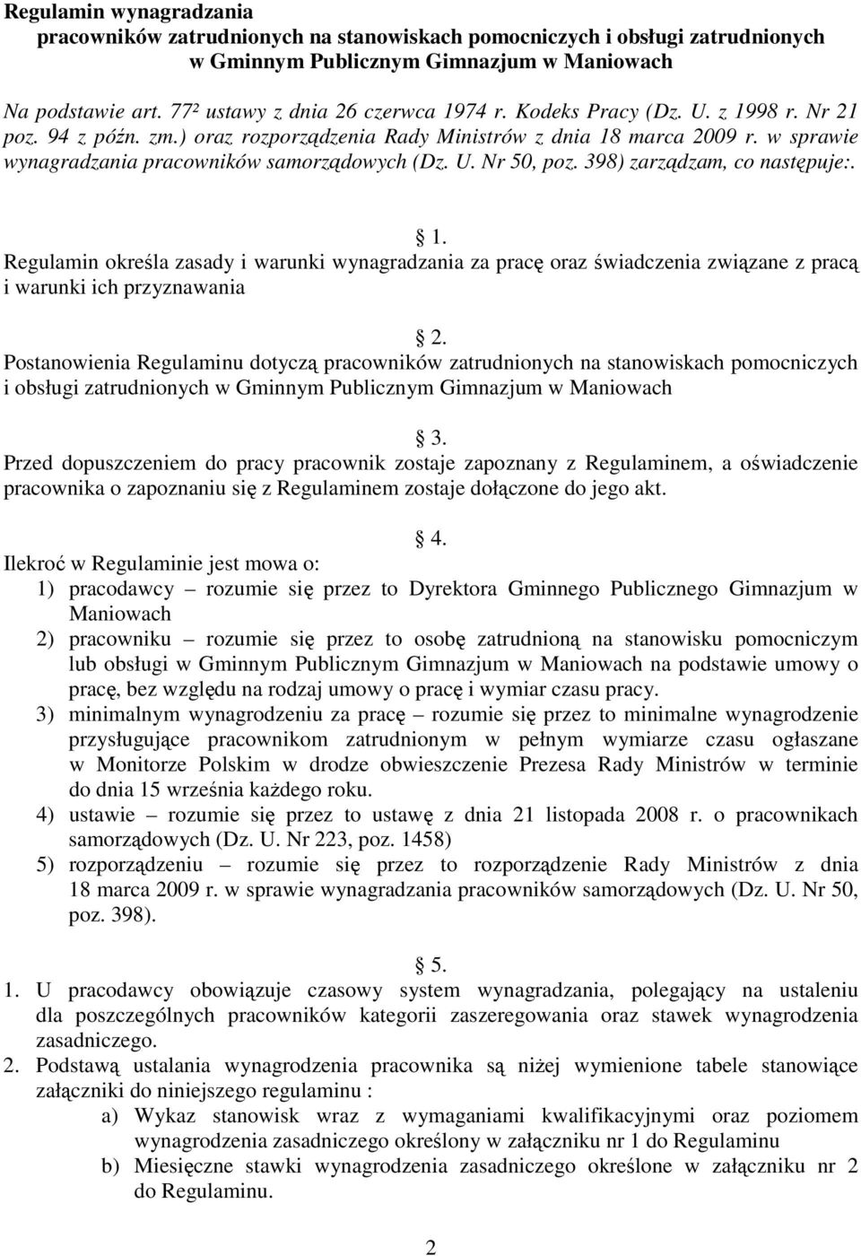 398) zarządzam, co następuje:. 1. Regulamin określa zasady i warunki wynagradzania za pracę oraz świadczenia związane z pracą i warunki ich przyznawania 2.