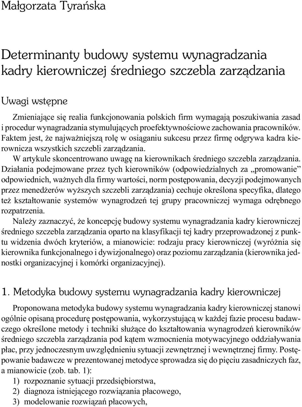 Faktem jest, e najwa niejsz¹ rolê w osi¹ganiu sukcesu przez firmê odgrywa kadra kierownicza wszystkich szczebli zarz¹dzania.