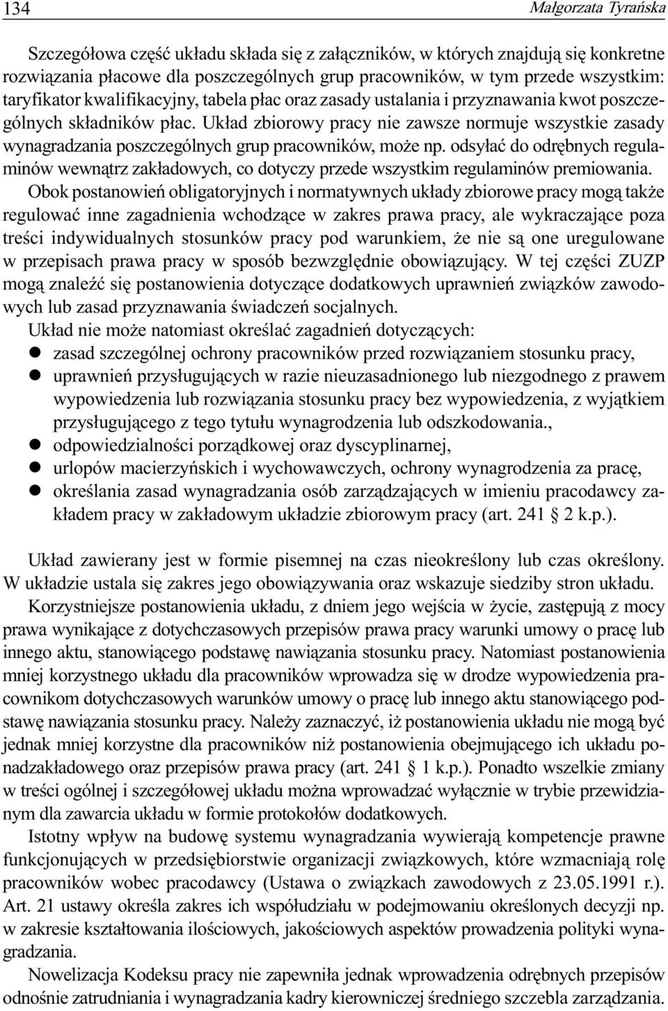 Uk³ad zbiorowy pracy nie zawsze normuje wszystkie zasady wynagradzania poszczególnych grup pracowników, mo e np.