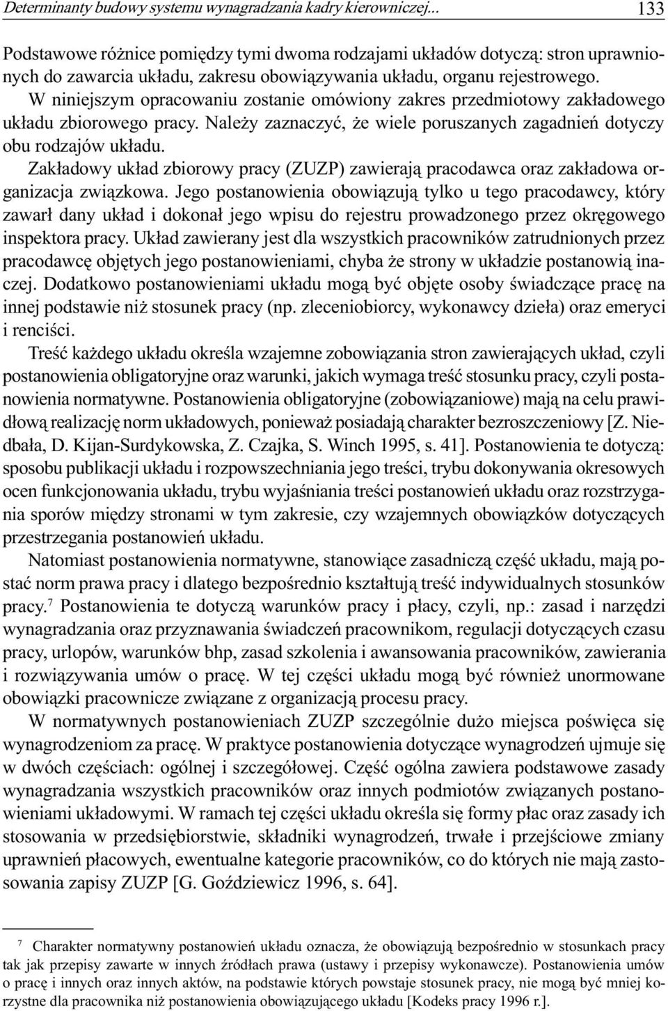 W niniejszym opracowaniu zostanie omówiony zakres przedmiotowy zak³adowego uk³adu zbiorowego pracy. Nale y zaznaczyæ, e wiele poruszanych zagadnieñ dotyczy obu rodzajów uk³adu.