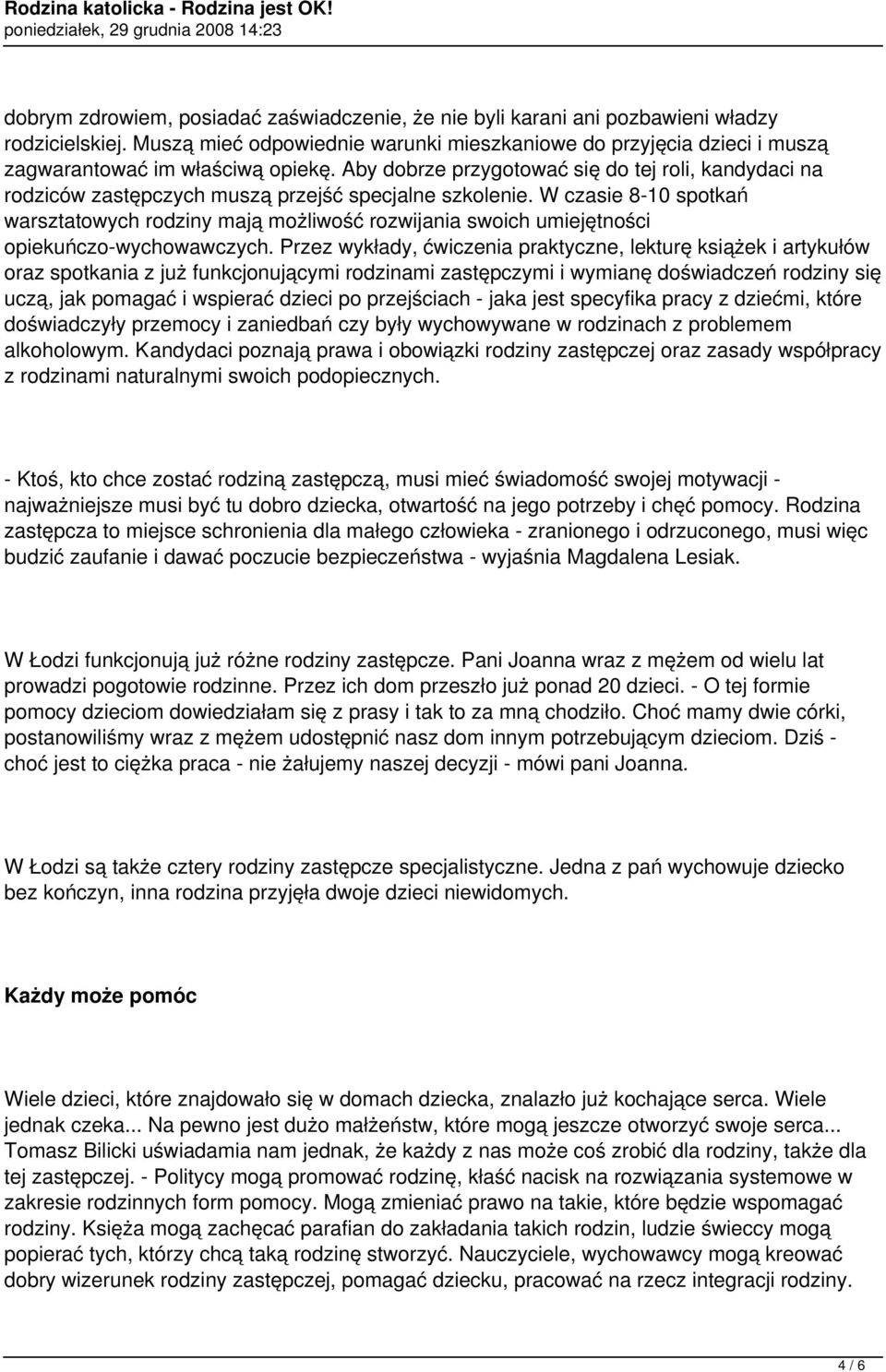 Aby dobrze przygotować się do tej roli, kandydaci na rodziców zastępczych muszą przejść specjalne szkolenie.