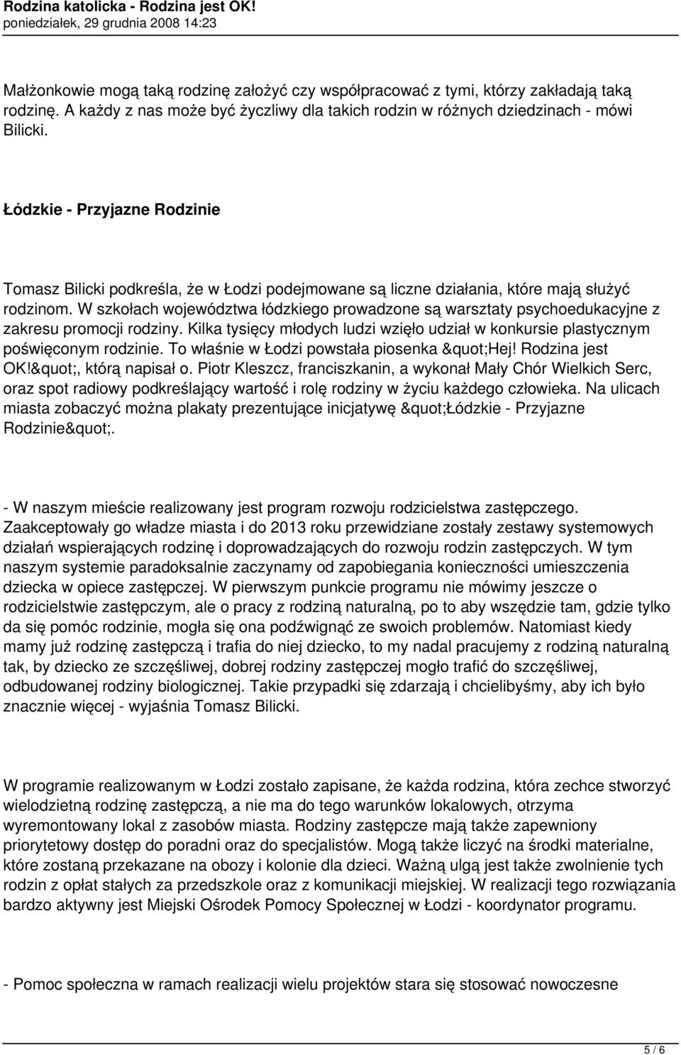 W szkołach województwa łódzkiego prowadzone są warsztaty psychoedukacyjne z zakresu promocji rodziny. Kilka tysięcy młodych ludzi wzięło udział w konkursie plastycznym poświęconym rodzinie.