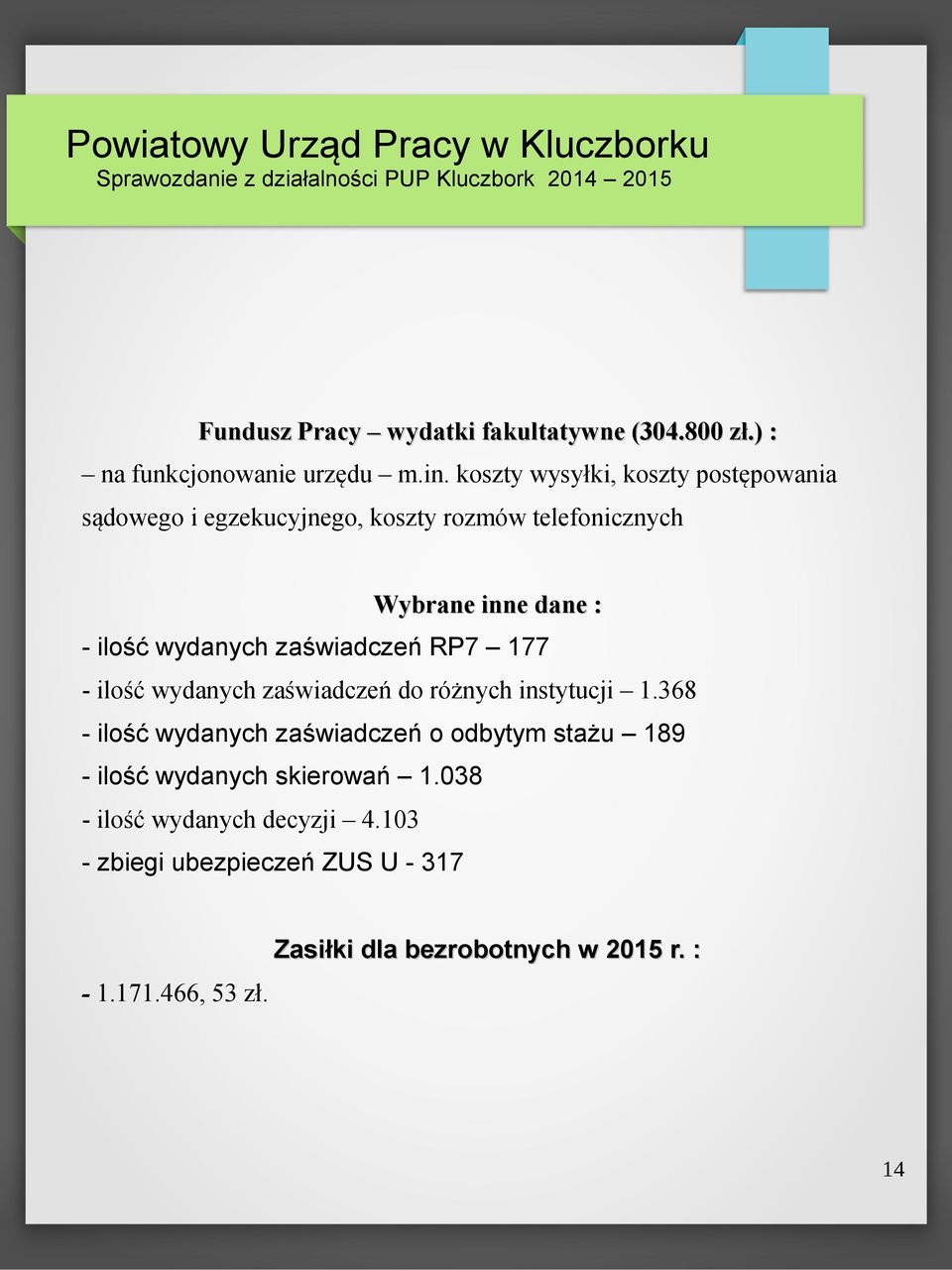 wydanych zaświadczeń RP7 177 - ilość wydanych zaświadczeń do różnych instytucji 1.