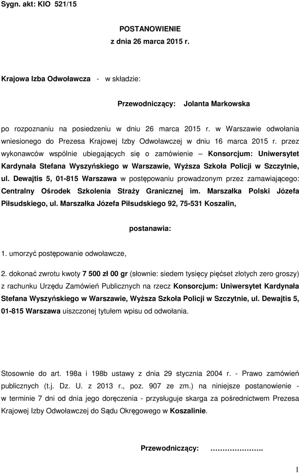 przez wykonawców wspólnie ubiegających się o zamówienie Konsorcjum: Uniwersytet Kardynała Stefana Wyszyńskiego w Warszawie, Wyższa Szkoła Policji w Szczytnie, ul.