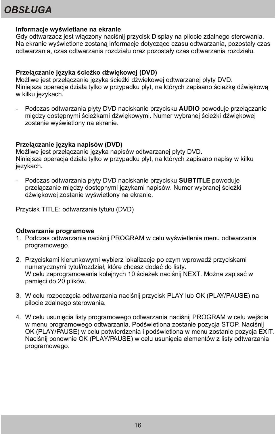 Prze³¹czanie jêzyka œcie ko dÿwiêkowej (DVD) Mo liwe jest prze³¹czanie jêzyka œcie ki dÿwiêkowej odtwarzanej p³yty DVD.