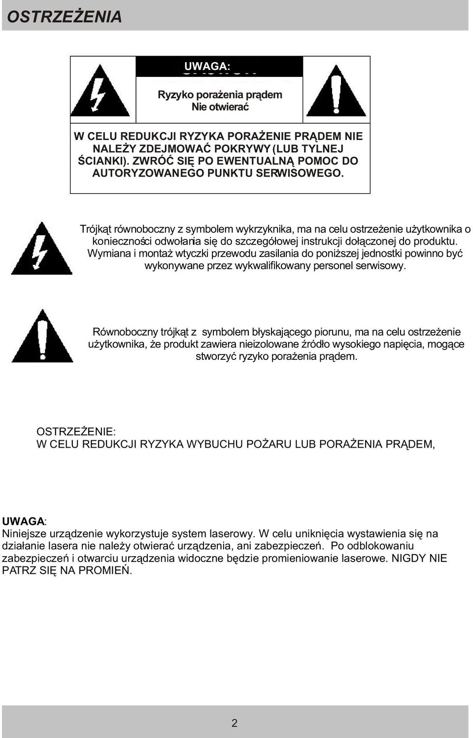 Trójk¹t równoboczny z symbolem wykrzyknika, ma na celu ostrze enie u ytkownika o koniecznoœci odwo³ania siê do szczegó³owej instrukcji do³¹czonej do produktu.