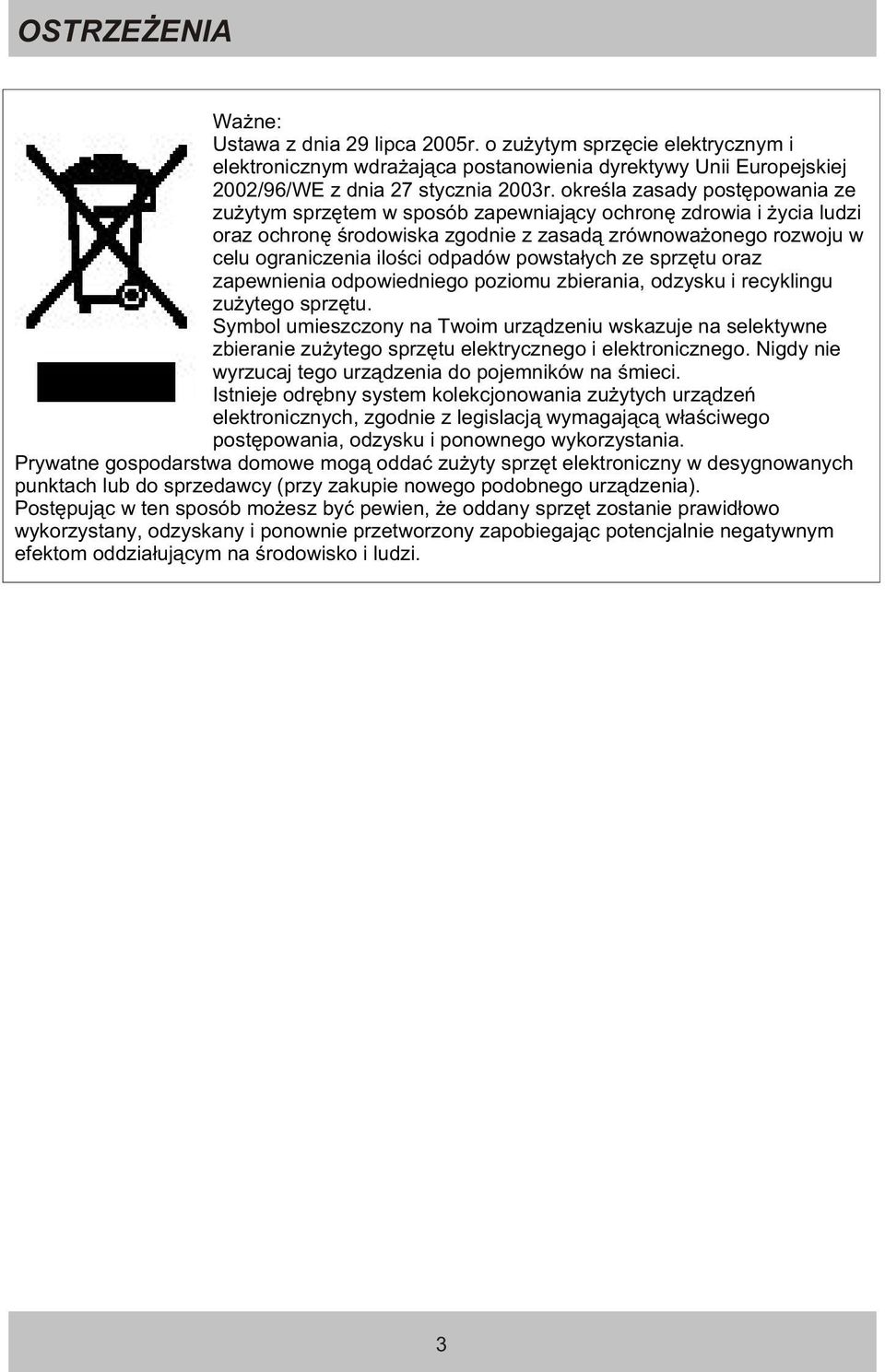 powsta³ych ze sprzêtu oraz zapewnienia odpowiedniego poziomu zbierania, odzysku i recyklingu zu ytego sprzêtu.