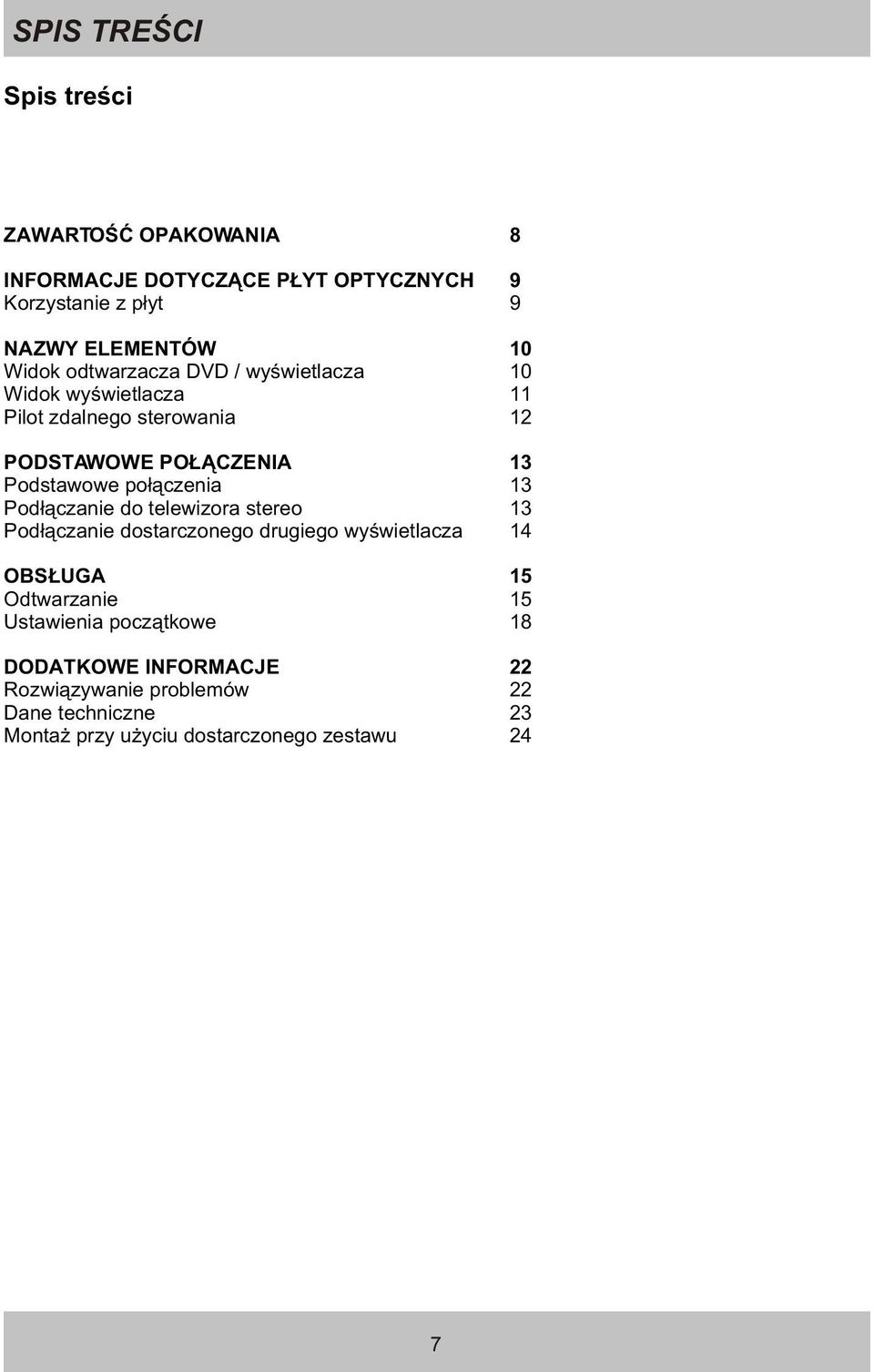 po³¹czenia 13 Pod³¹czanie do telewizora stereo 13 Pod³¹czanie dostarczonego drugiego wyœwietlacza 14 OBS UGA 15 Odtwarzanie 15