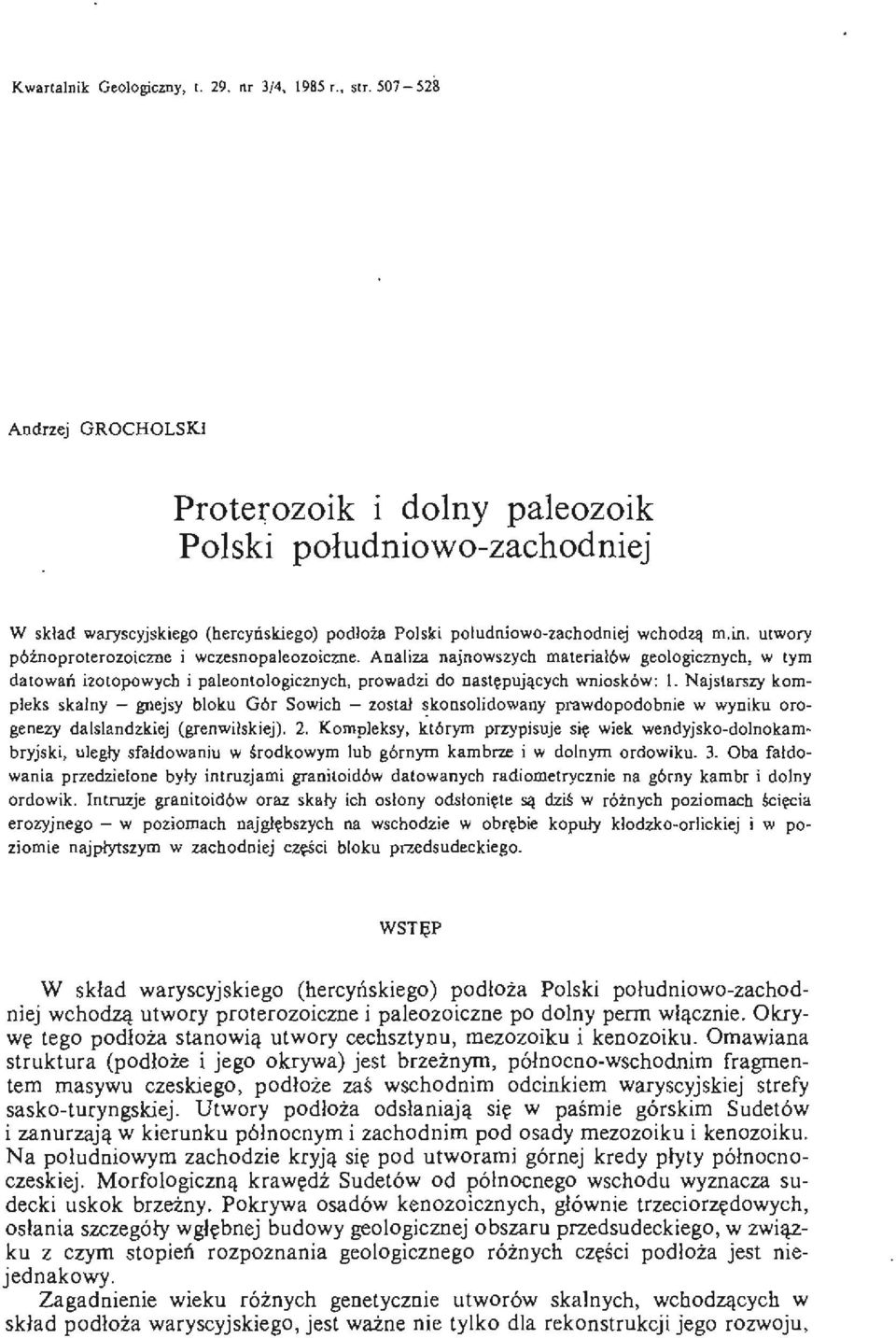 utwory p6źnoproterozoiczne i wczesnopaleozoiczne. Analiza najnowszych materia ł ów geologicznych, w tym da t owań izotopowych i paleontologicznych. prowadzi do następujących wniosków: l.