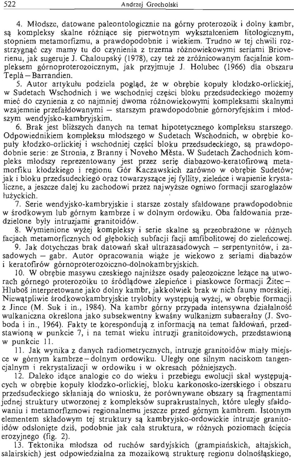 Trudno.w tej chwili rozstrzygnąć czy mamy tu do czynienia z trzema różnowiekowymi seriami Brioverienu, jak sugeruje J.