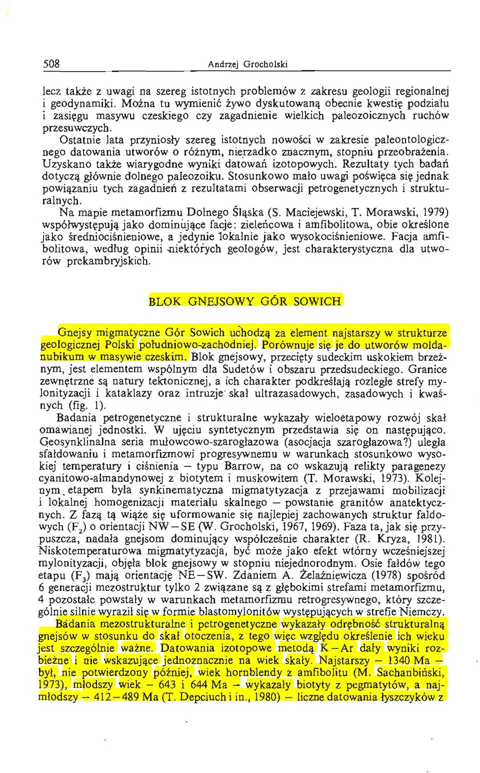Ostatnie lata przyniosły szereg istotnych nowości w zakresie paleontologicznego datowania utworów o różnym, nierzadko znacznym, stopniu przeobrażenia.