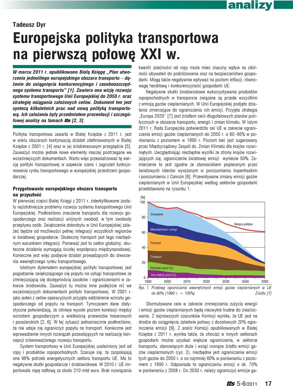 Zawiera ona wizję rozwoju systemu transportowego Unii Europejskiej do 2050 r. oraz strategię osiągania założonych celów. Dokument ten jest syntezą kilkuletnich prac nad nową polityką transportową.