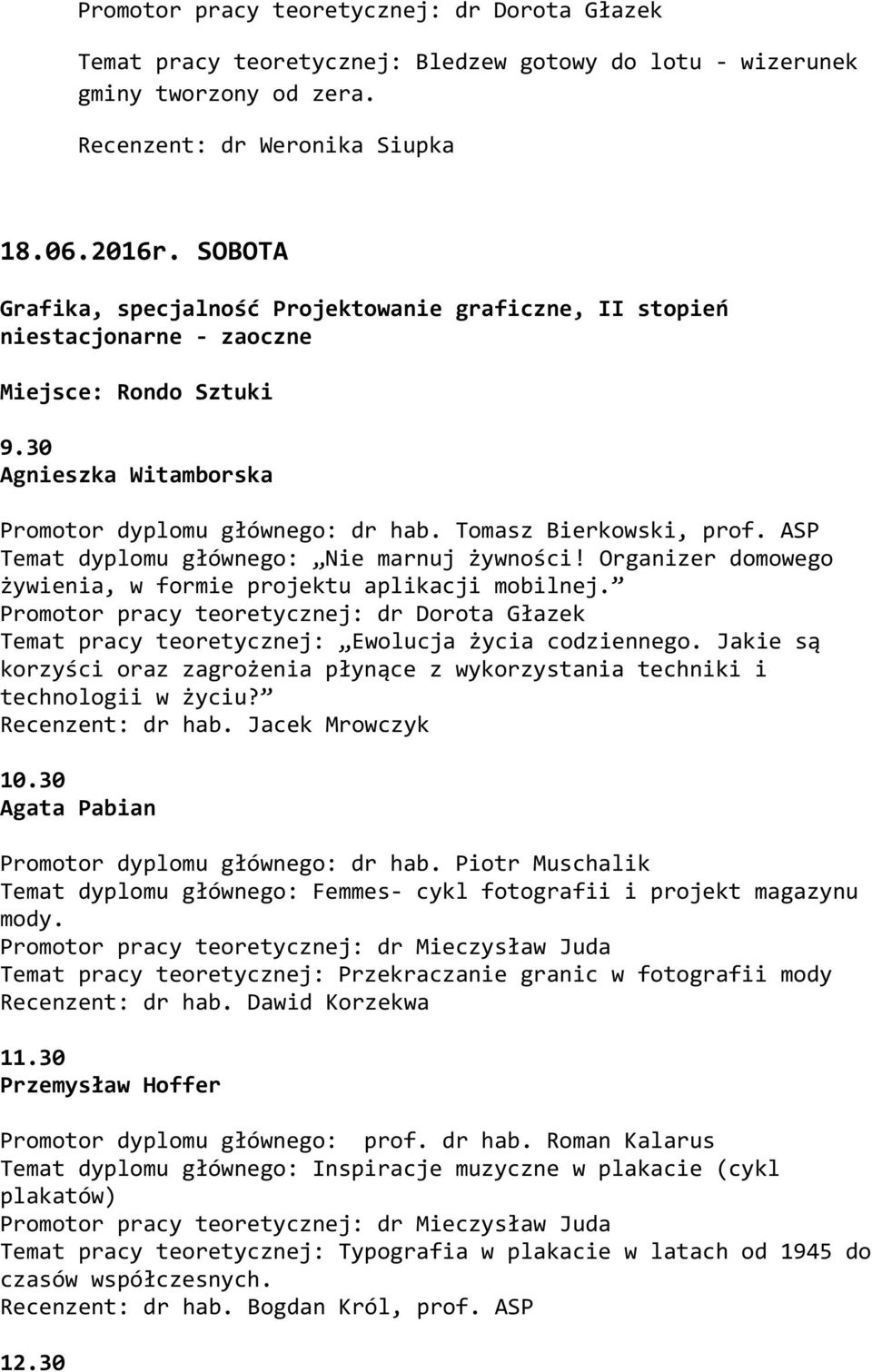 ASP Temat dyplomu głównego: Nie marnuj żywności! Organizer domowego żywienia, w formie projektu aplikacji mobilnej. Temat pracy teoretycznej: Ewolucja życia codziennego.