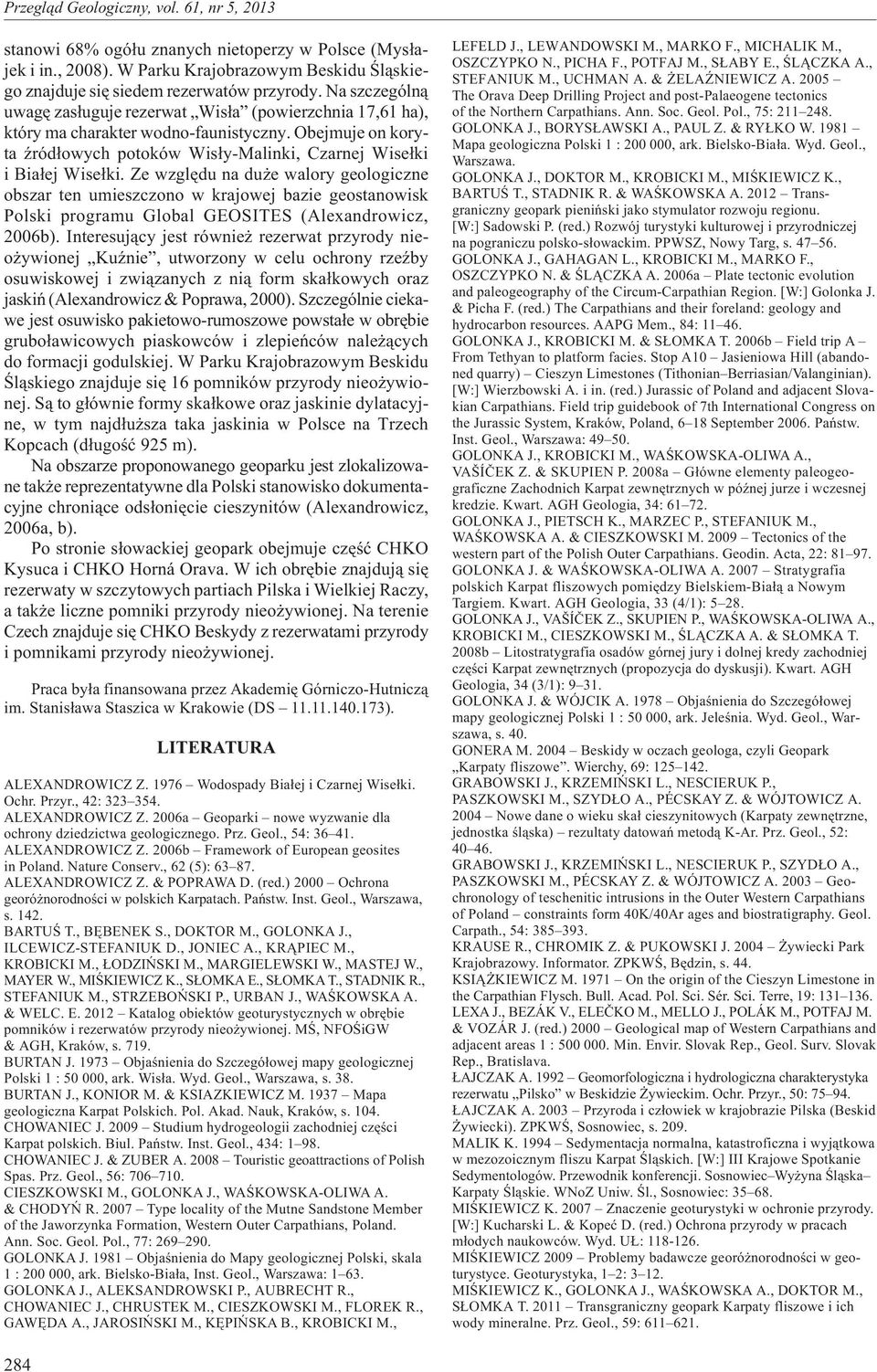 Ze wzglêdu na du e walory geologiczne obszar ten umieszczono w krajowej bazie geostanowisk Polski programu Global GEOSITES (Alexandrowicz, 2006b).