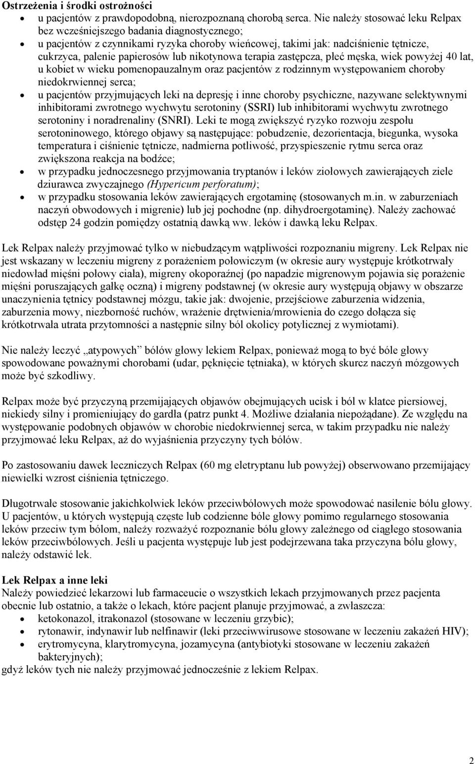 nikotynowa terapia zastępcza, płeć męska, wiek powyżej 40 lat, u kobiet w wieku pomenopauzalnym oraz pacjentów z rodzinnym występowaniem choroby niedokrwiennej serca; u pacjentów przyjmujących leki