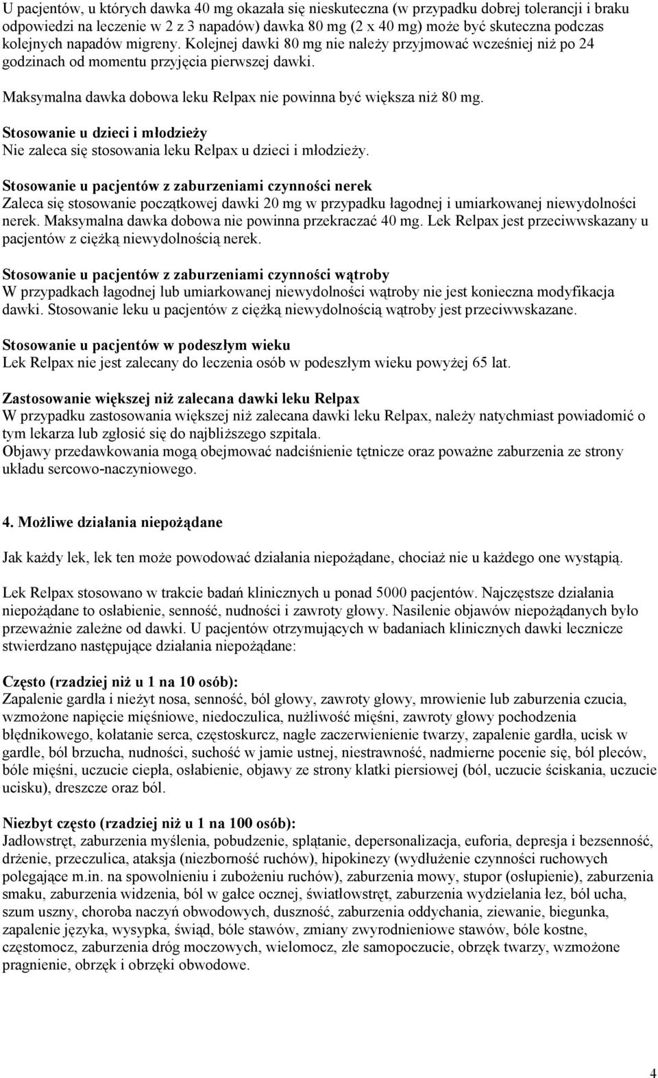 Stosowanie u dzieci i młodzieży Nie zaleca się stosowania leku Relpax u dzieci i młodzieży.