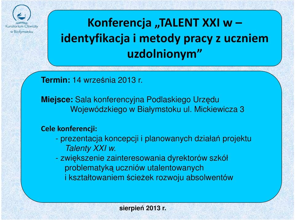 Mickiewicza 3 Cele konferencji: - prezentacja koncepcji i planowanych działań projektu Talenty XXI w.