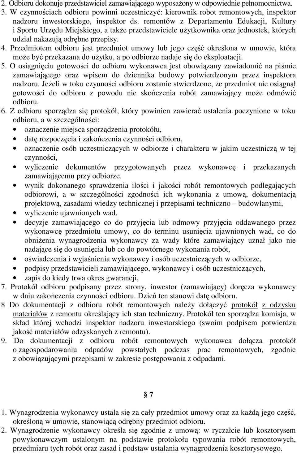 remontów z Departamentu Edukacji, Kultury i Sportu Urzędu Miejskiego, a takŝe przedstawiciele uŝytkownika oraz jednostek, których udział nakazują odrębne przepisy. 4.
