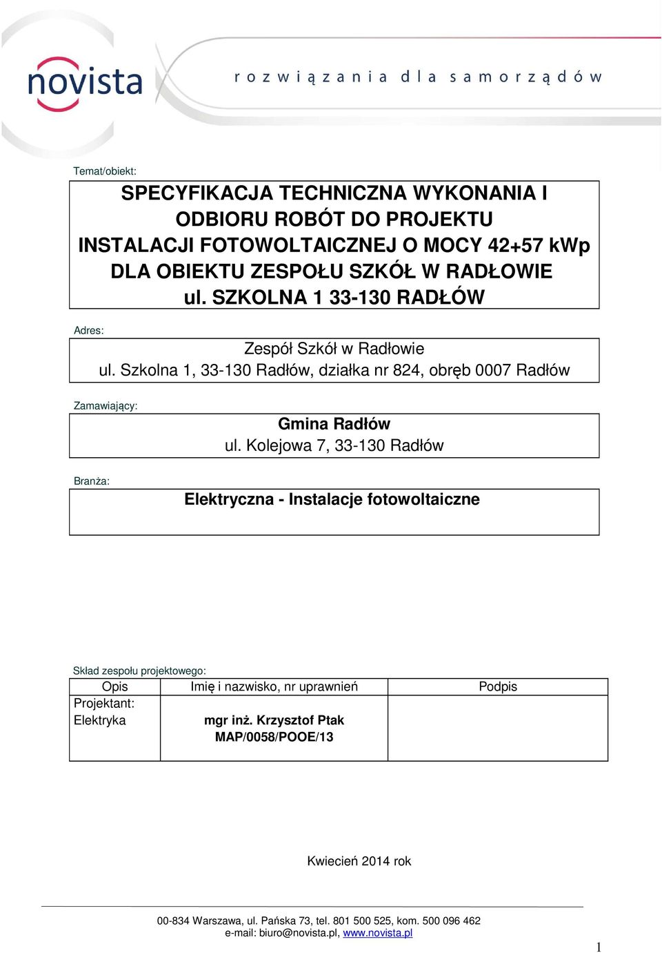 Szkolna 1, 33-130 Radłów, działka nr 824, obręb 0007 Radłów Zamawiający: Gmina Radłów ul.
