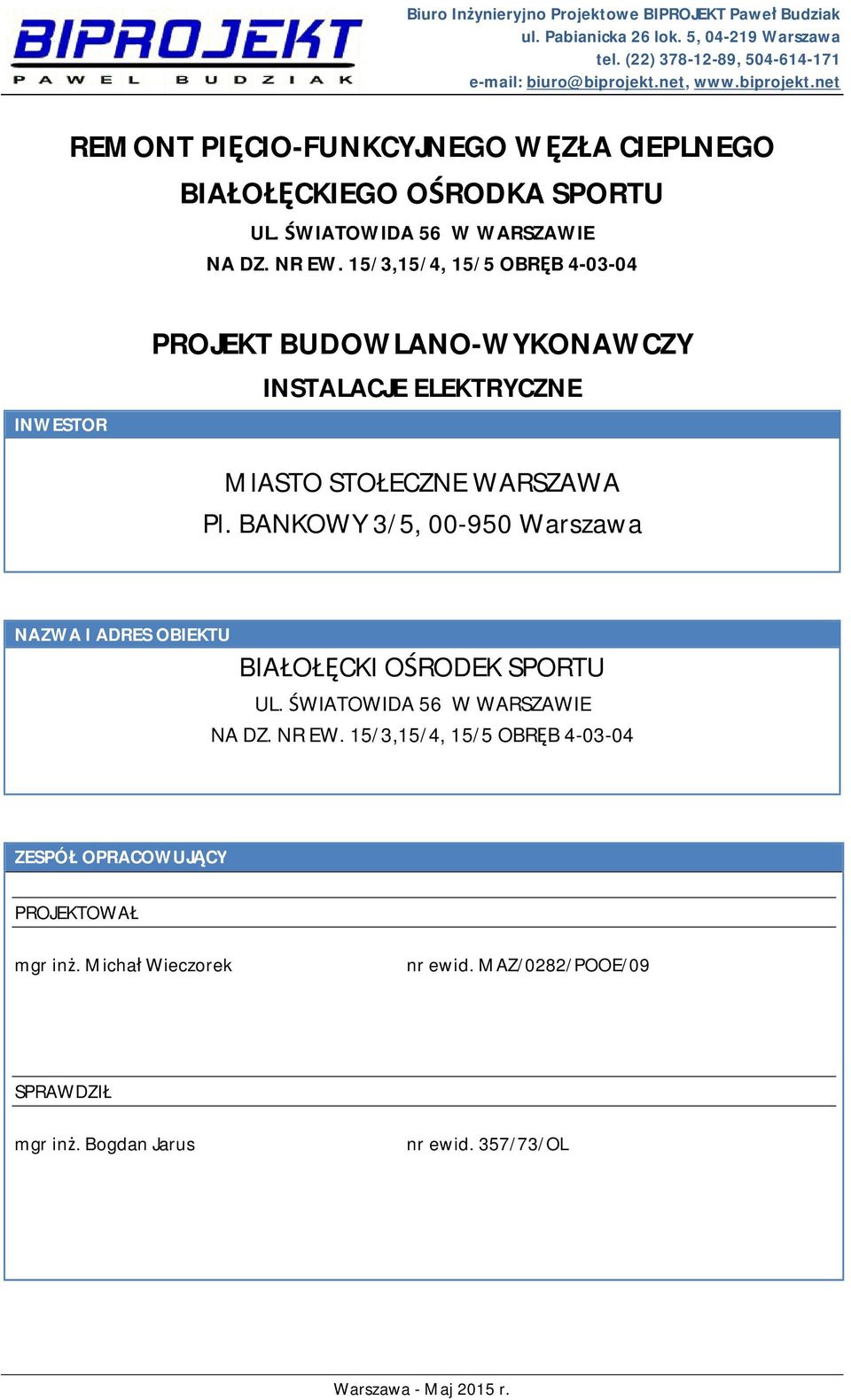 15/3,15/4, 15/5 OBRĘB 4-03-04 INWESTOR PROJEKT BUDOWLANO-WYKONAWCZY INSTALACJE ELEKTRYCZNE MIASTO STOŁECZNE WARSZAWA Pl.