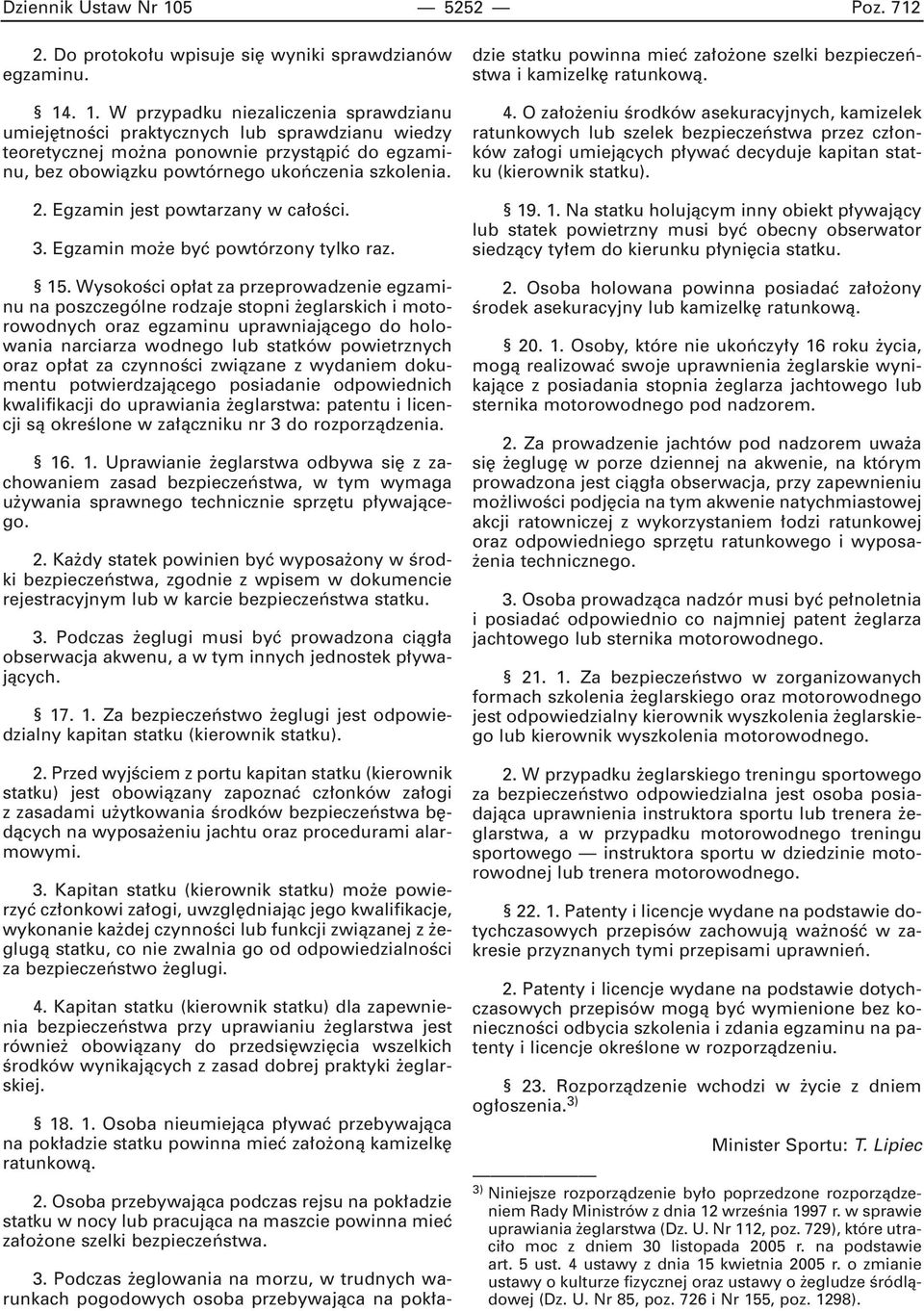 . 1. W przypadku niezaliczenia sprawdzianu umiej tnoêci praktycznych lub sprawdzianu wiedzy teoretycznej mo na ponownie przystàpiç do egzaminu, bez obowiàzku powtórnego ukoƒczenia szkolenia. 2.