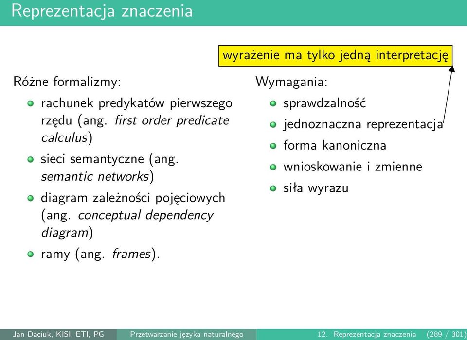 conceptual dependency diagram) ramy (ang. frames). wyrażenie ma tylko jedną interpretację.
